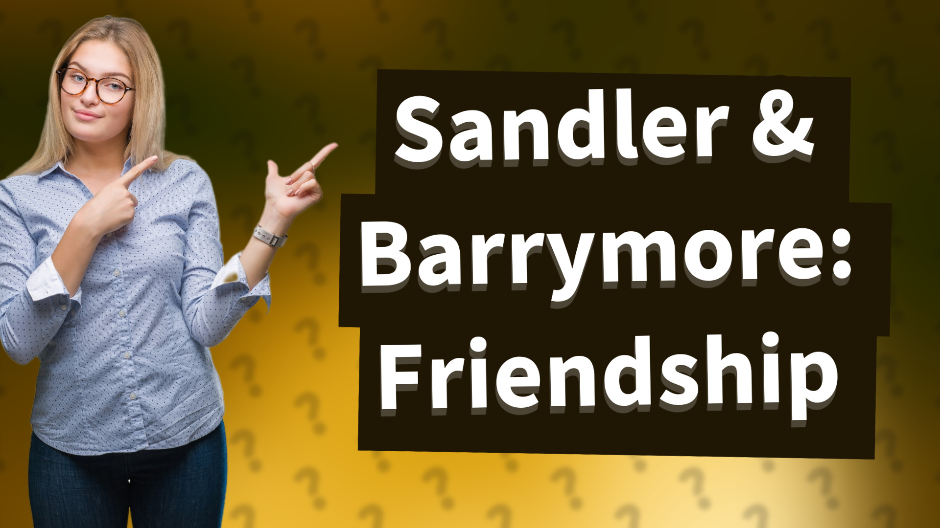 Sandler & Barrymore: Friendship