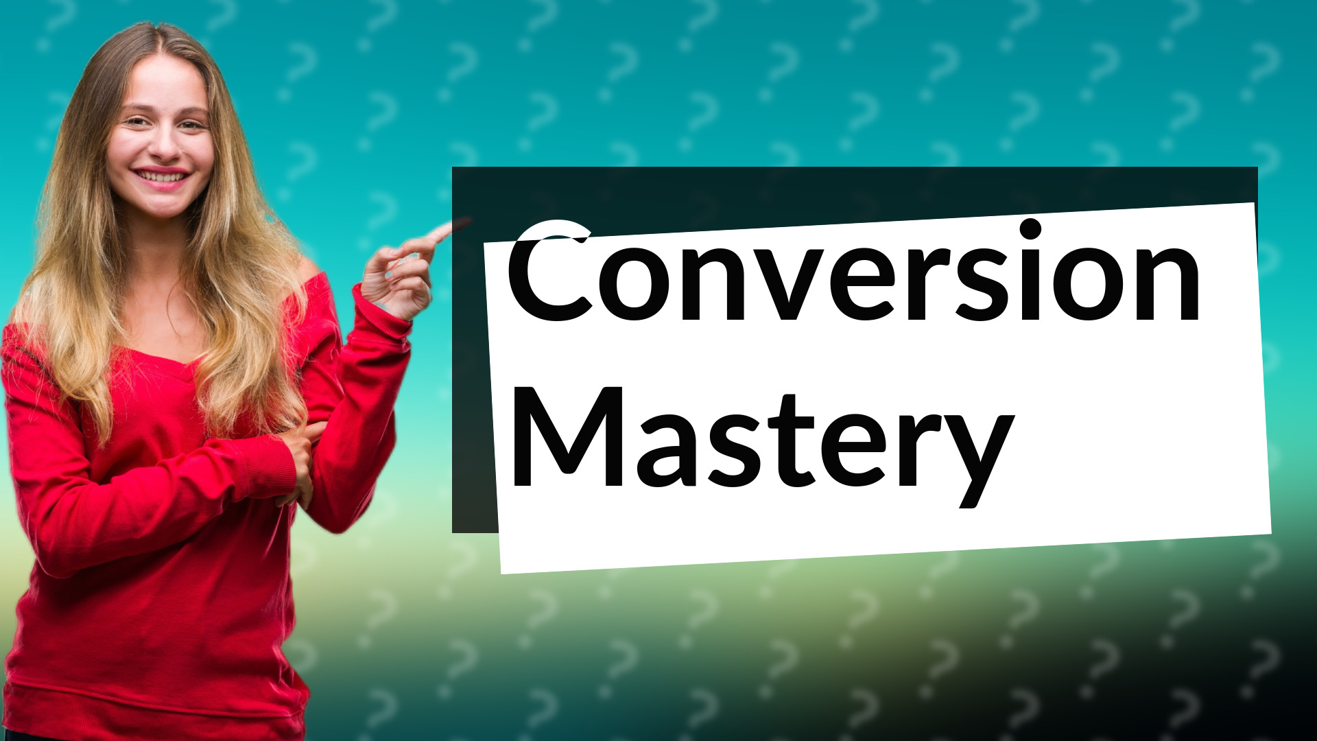 Conversion Mastery