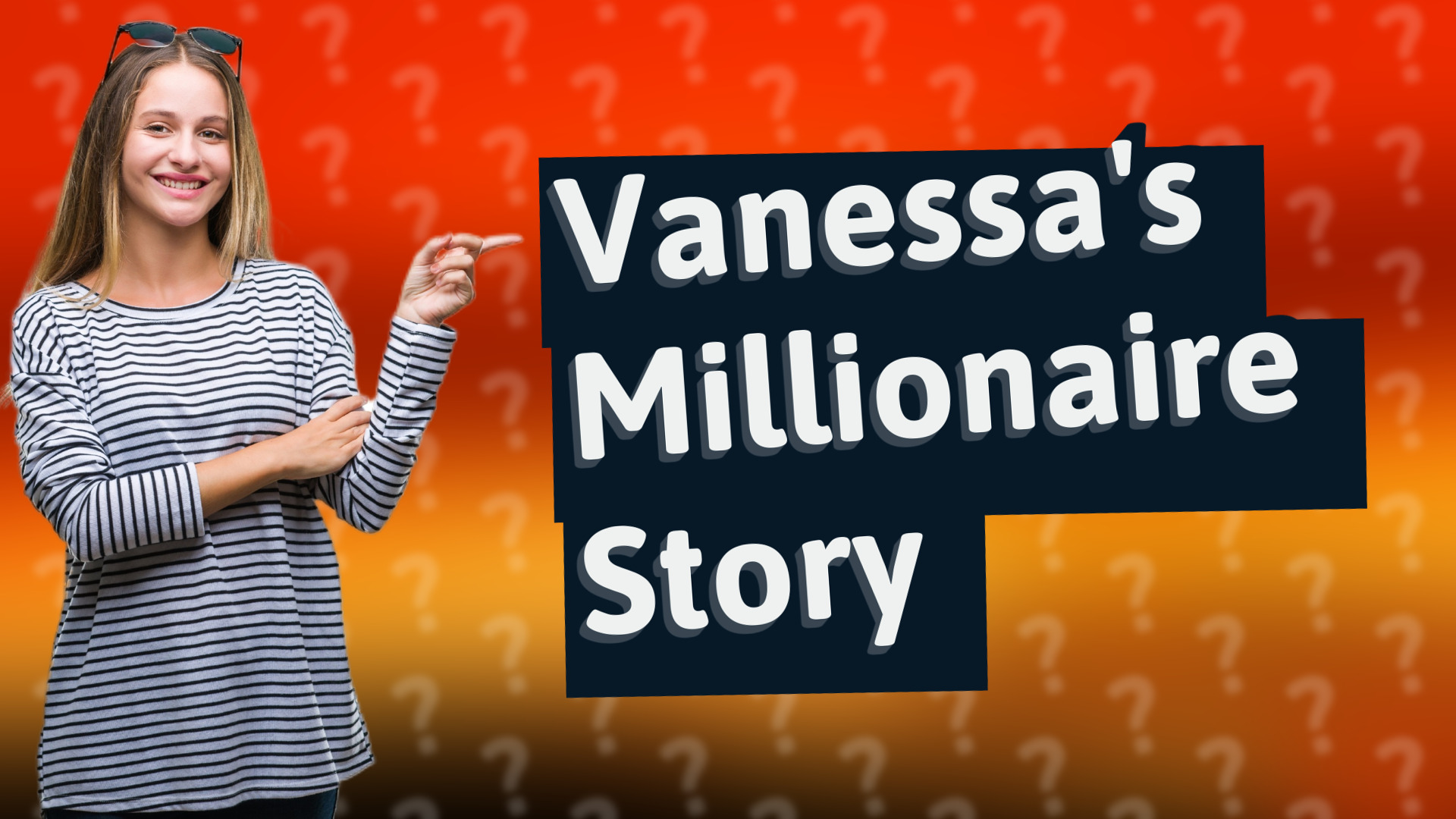 Vanessa's Millionaire Story