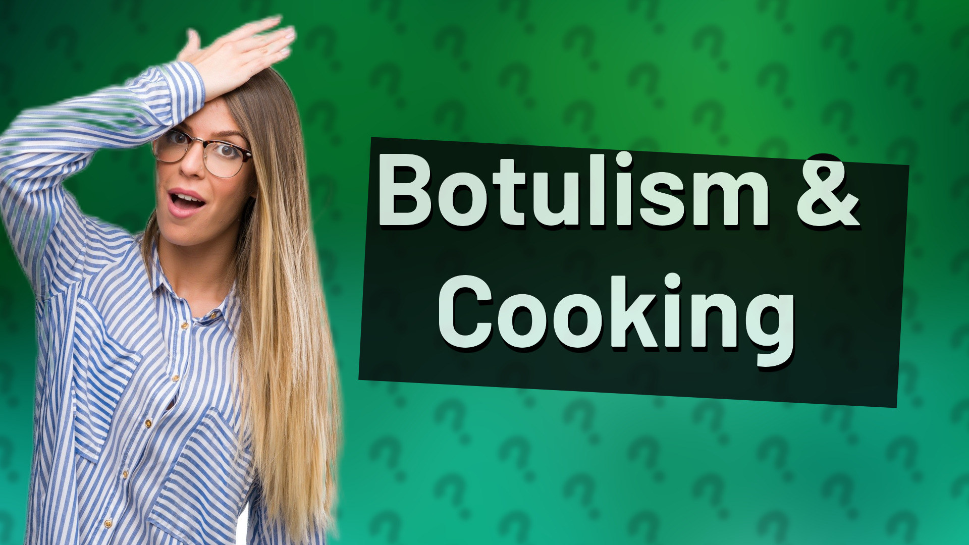 Botulism & Cooking