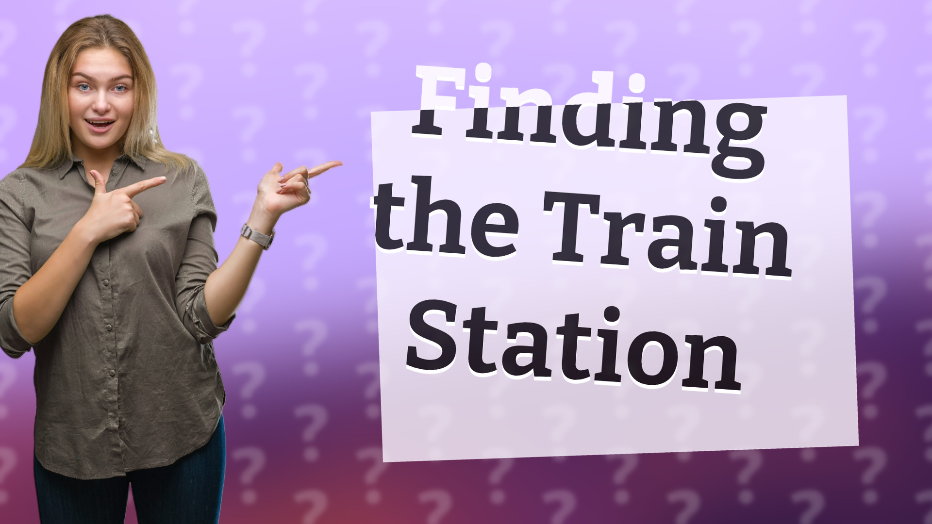 Finding the Train Station