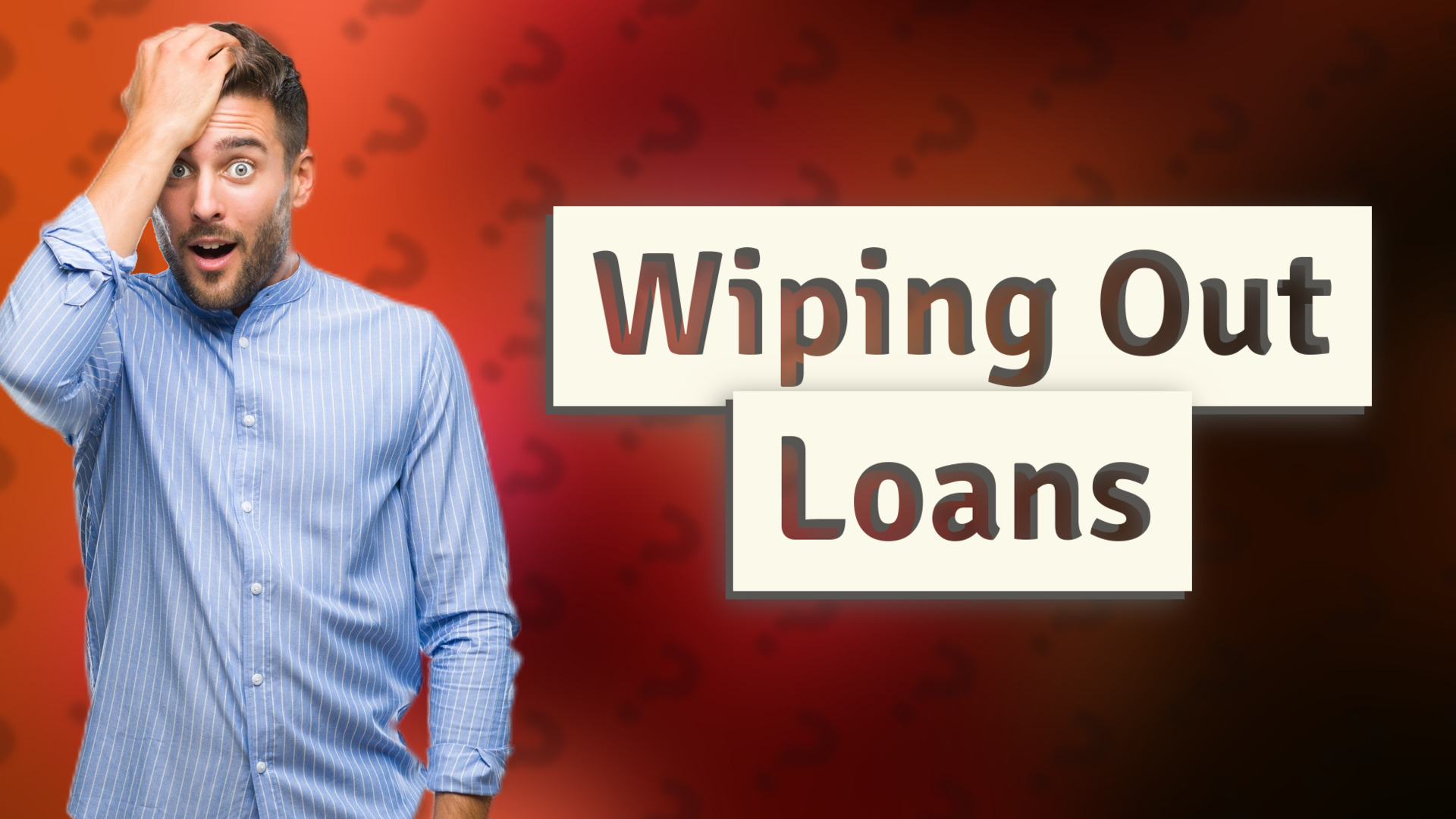 Wiping Out Loans