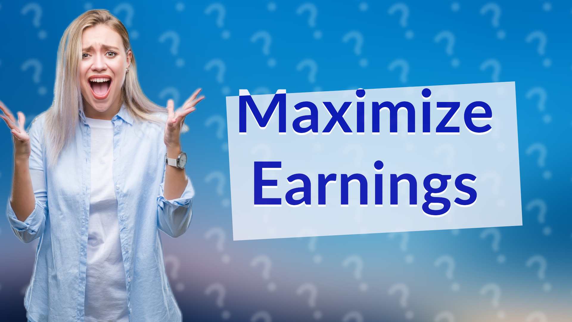Maximize Earnings