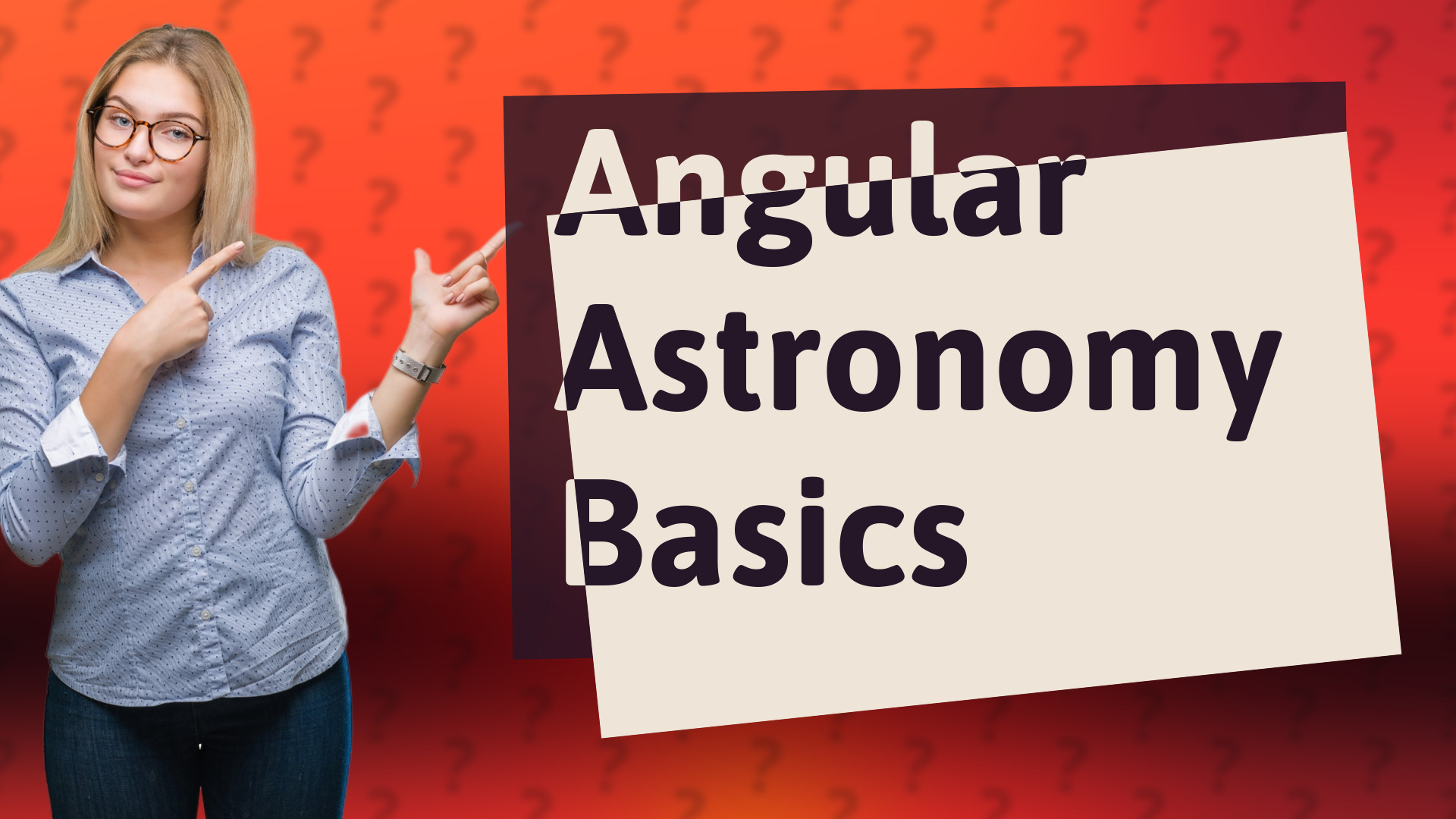 Angular Astronomy Basics