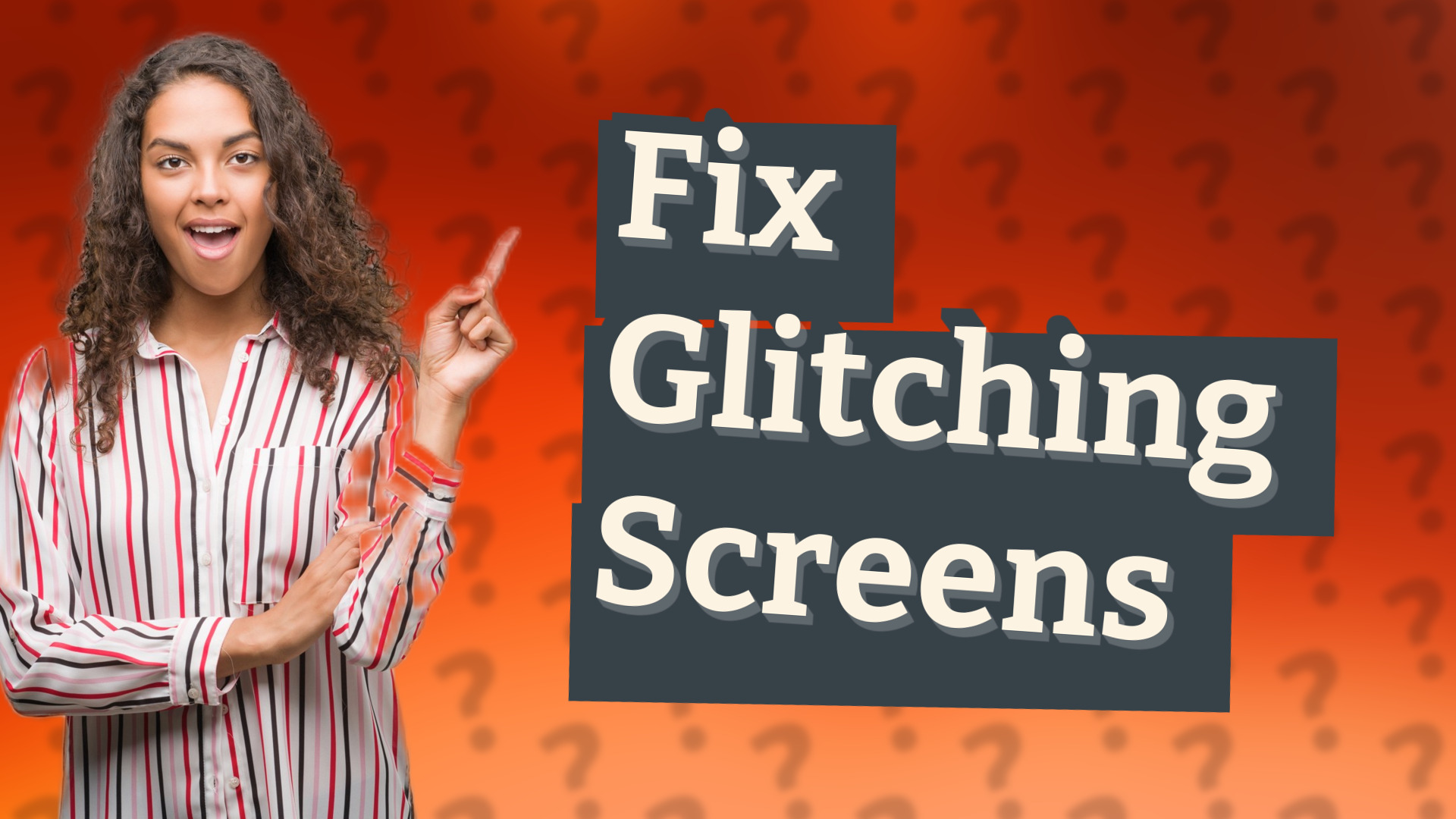 Fix Glitching Screens