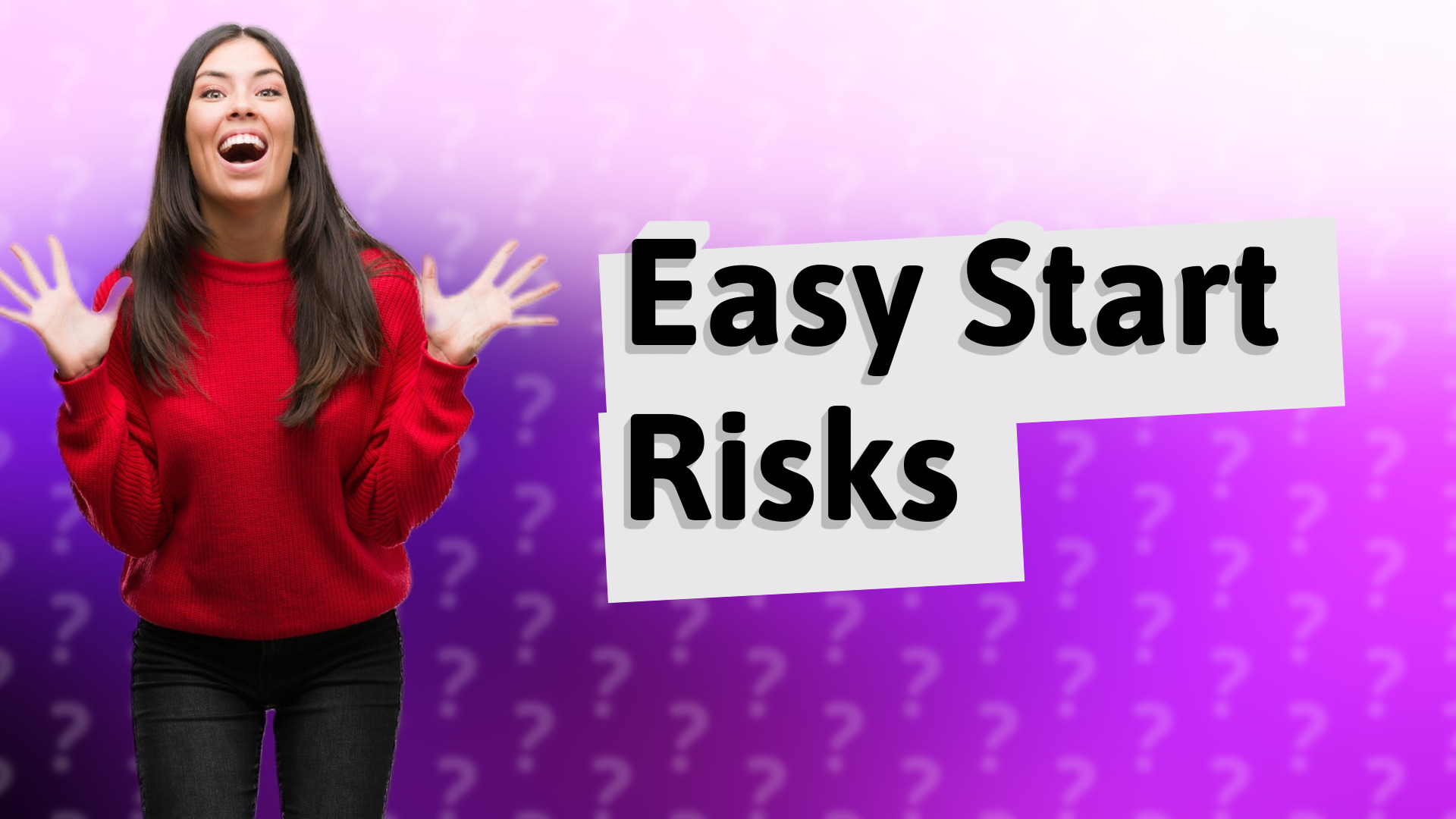 Easy Start Risks