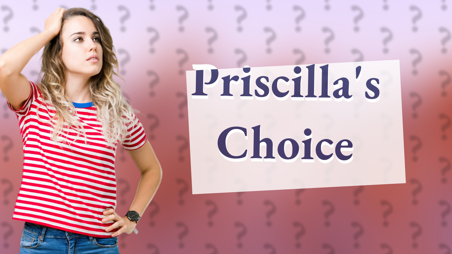 Priscilla's Choice
