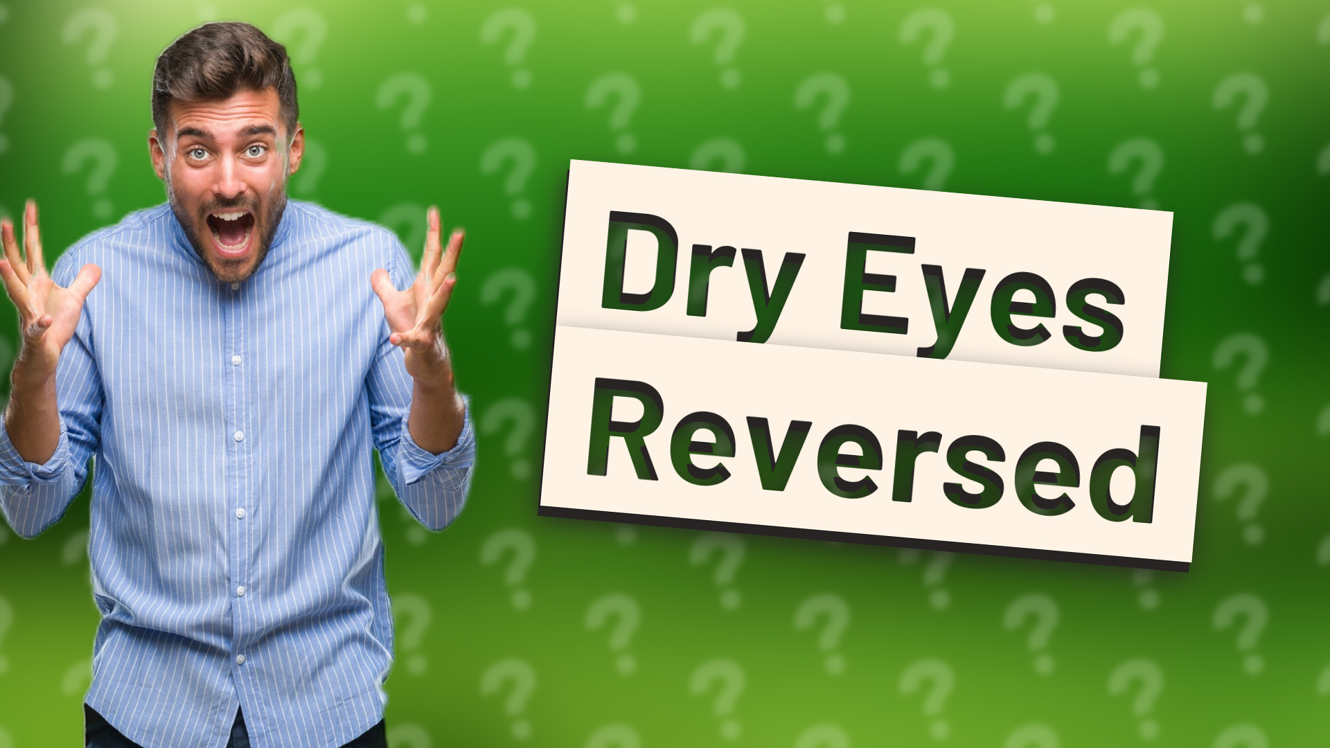 Dry Eyes Reversed
