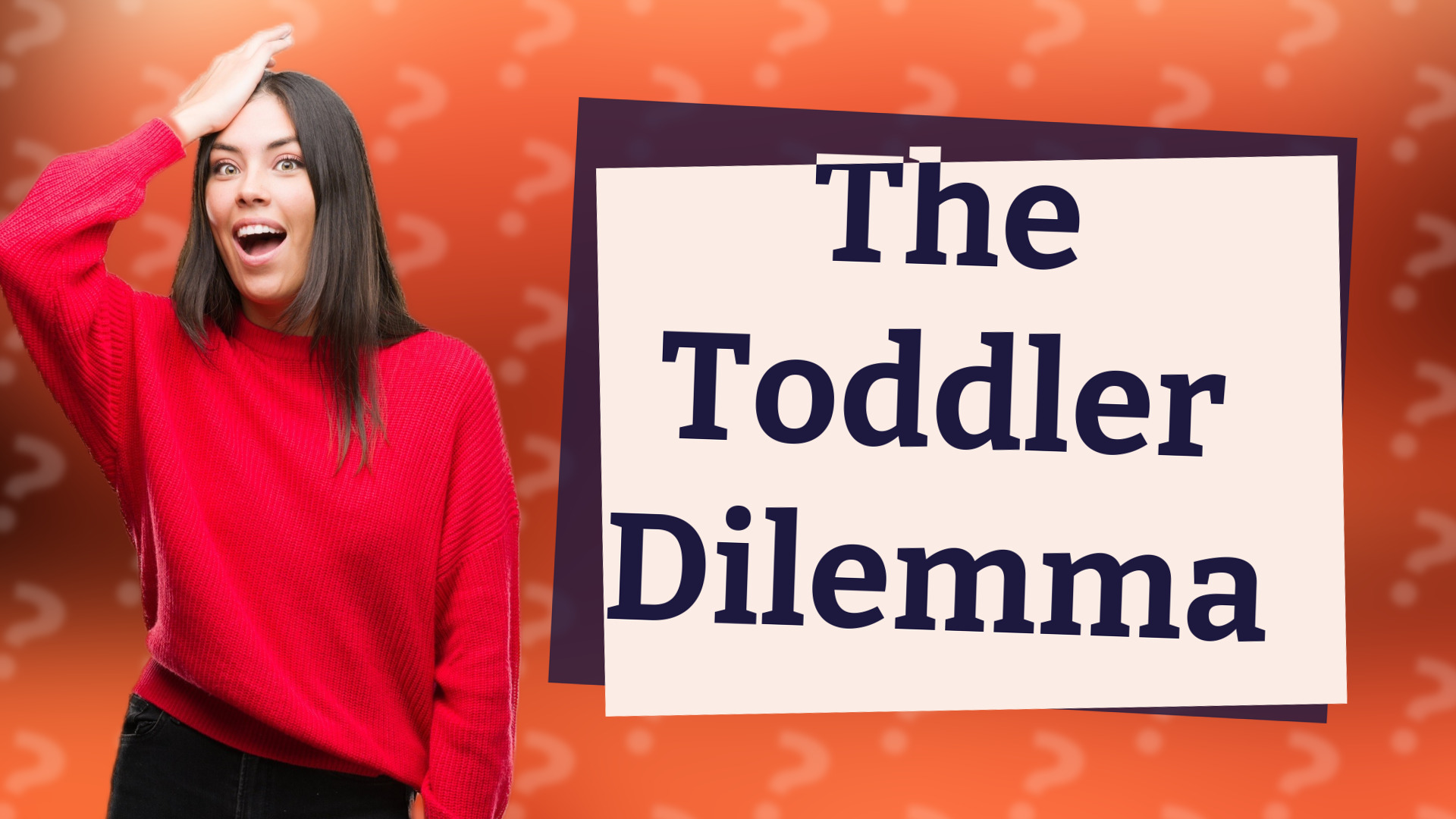 The Toddler Dilemma