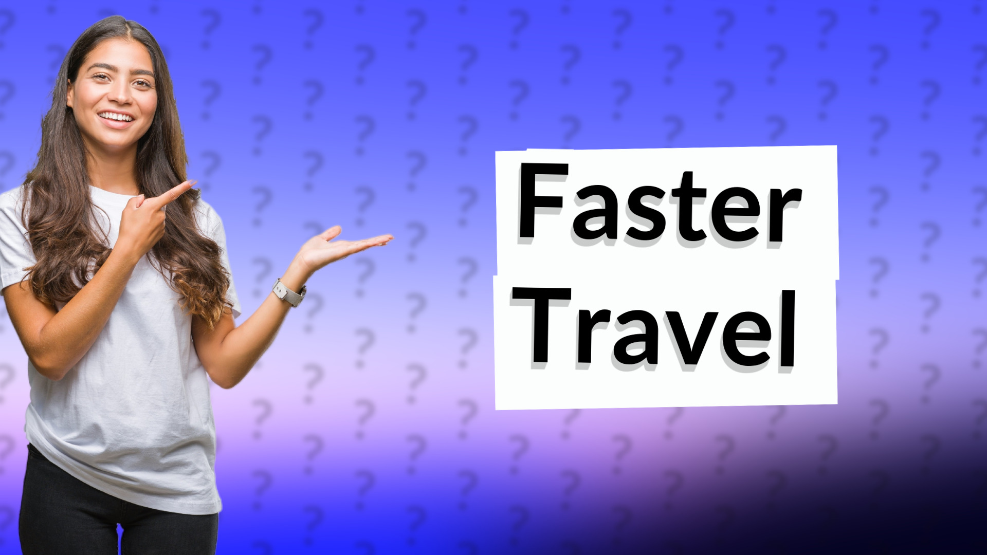 Faster Travel