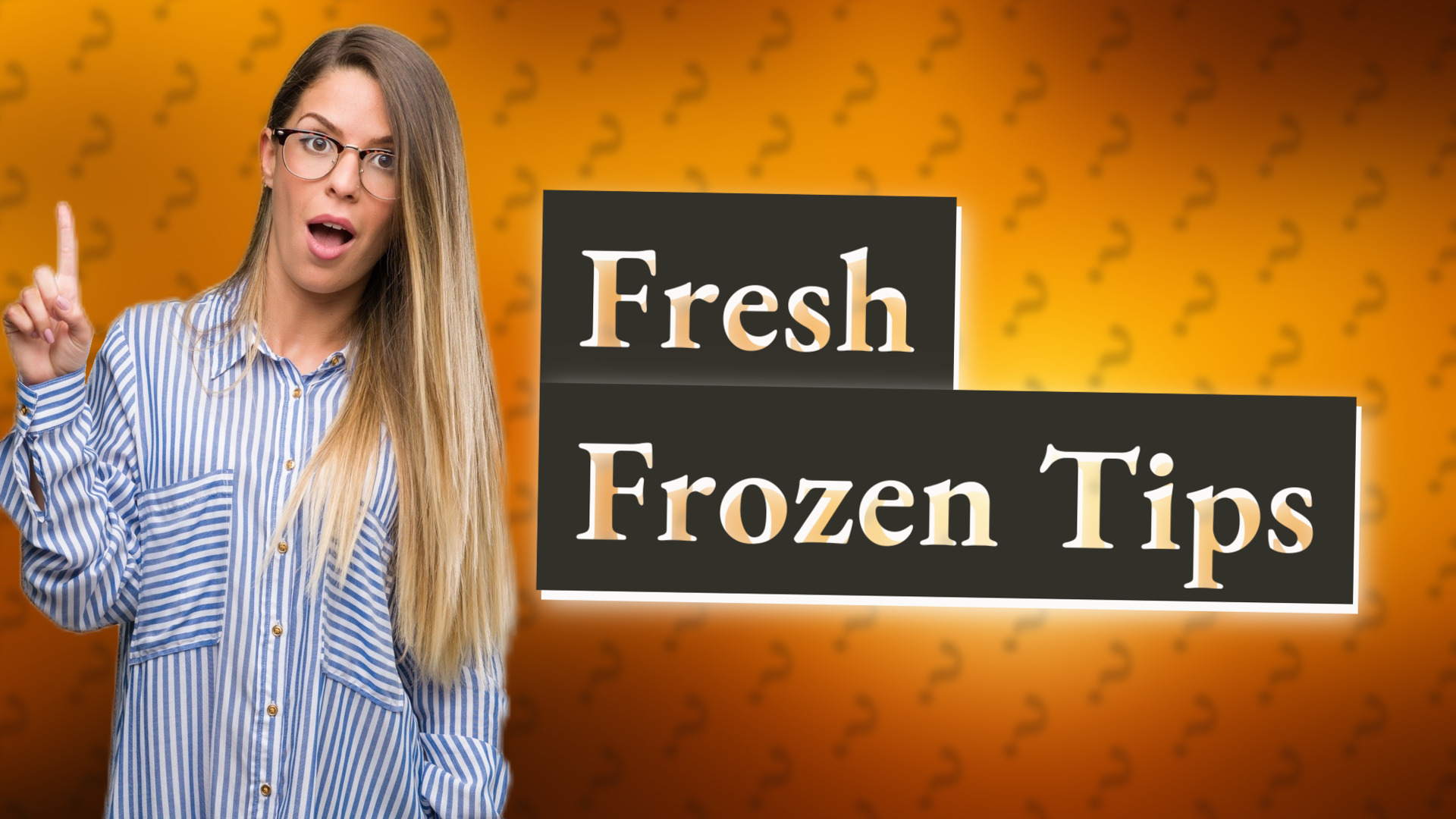 Fresh Frozen Tips