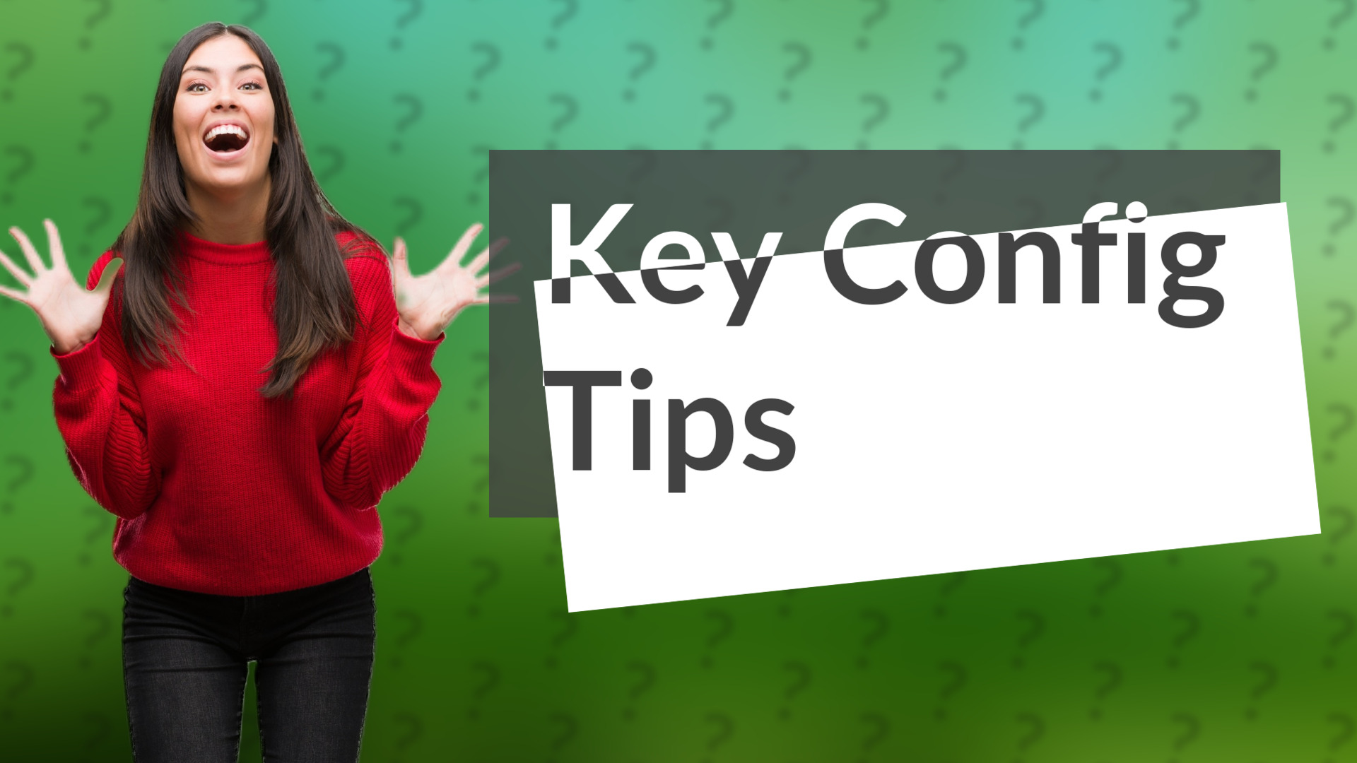 Key Config Tips