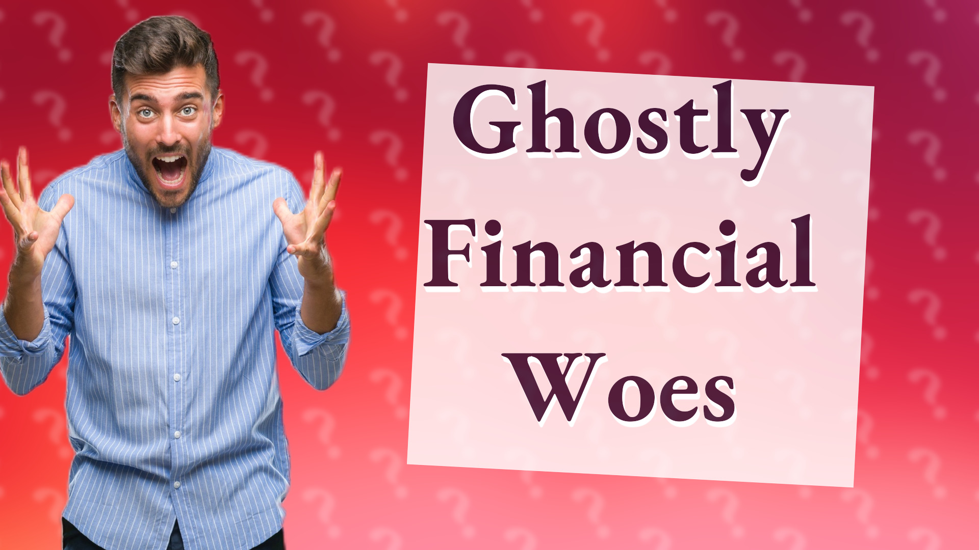 Ghostly Financial Woes