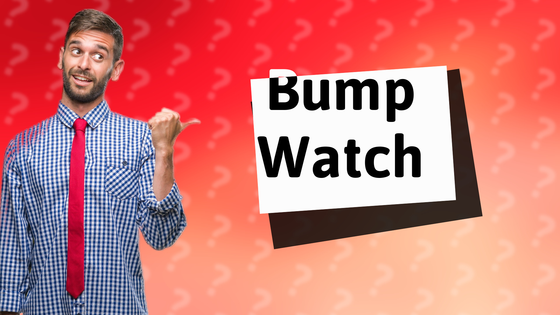 Bump Watch