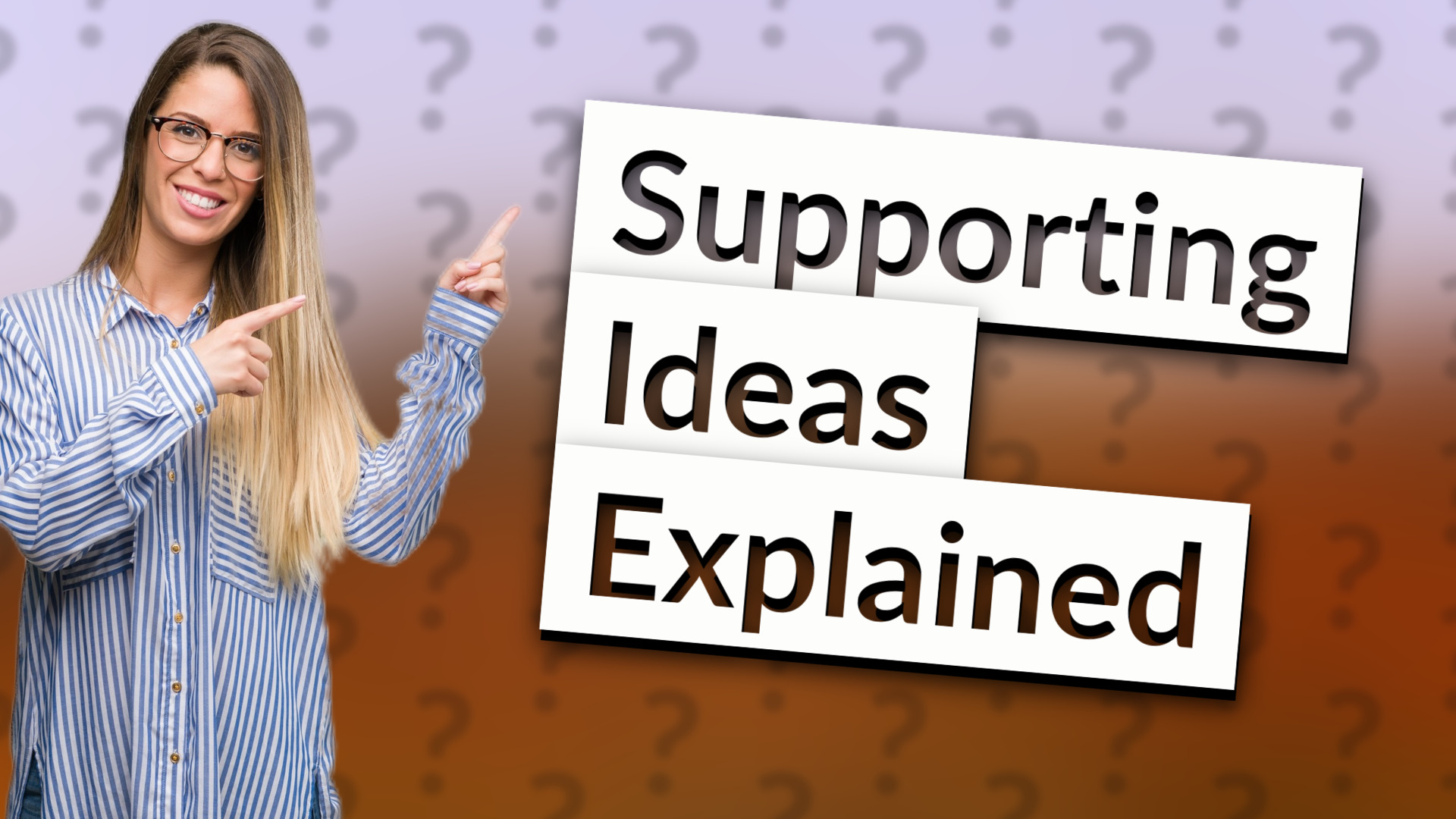Supporting Ideas Explained