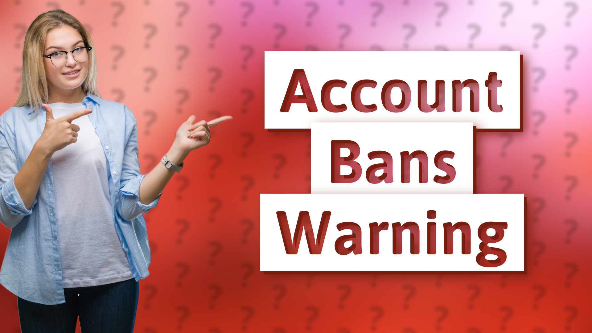 Account Bans Warning