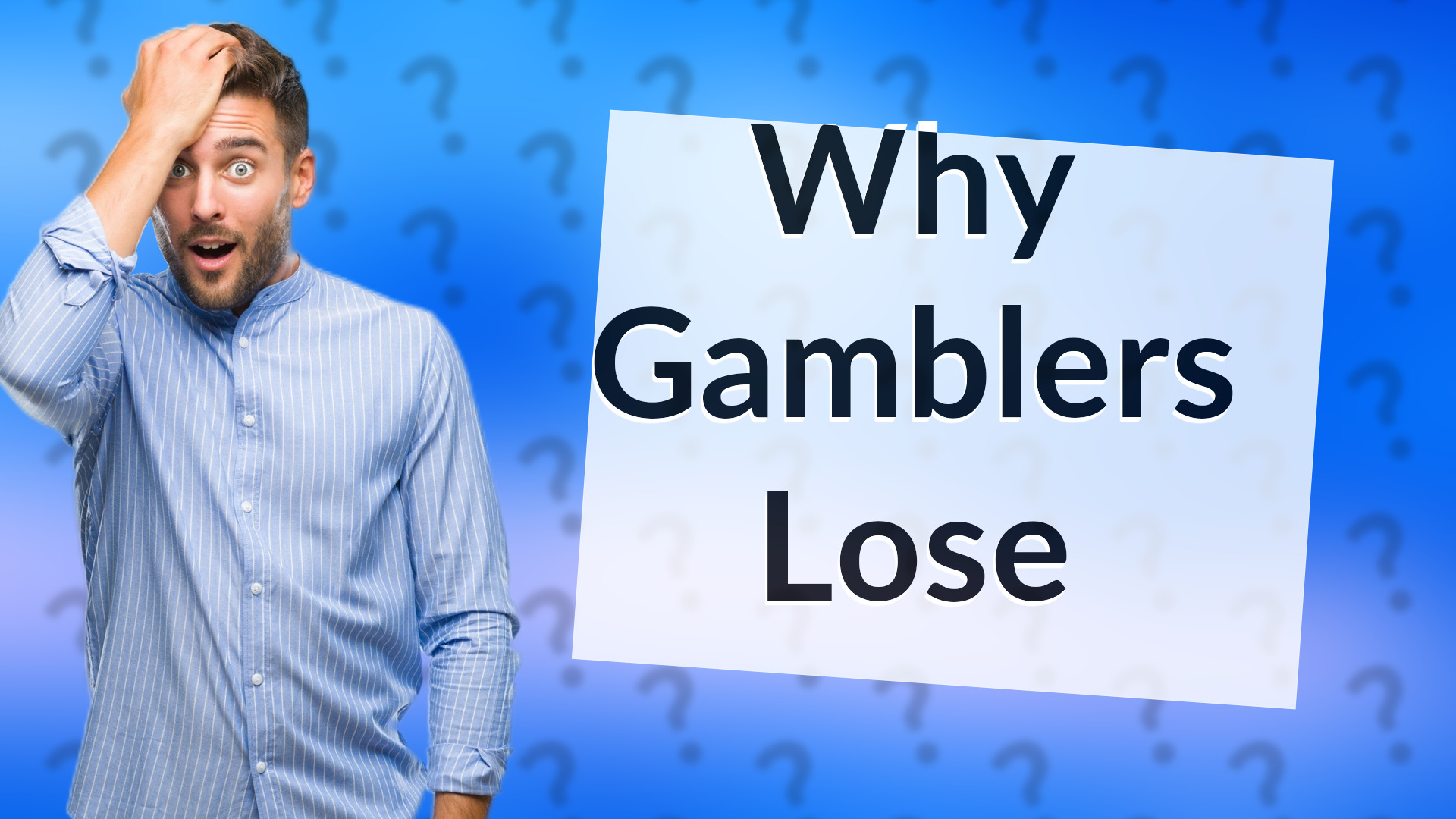 Why Gamblers Lose