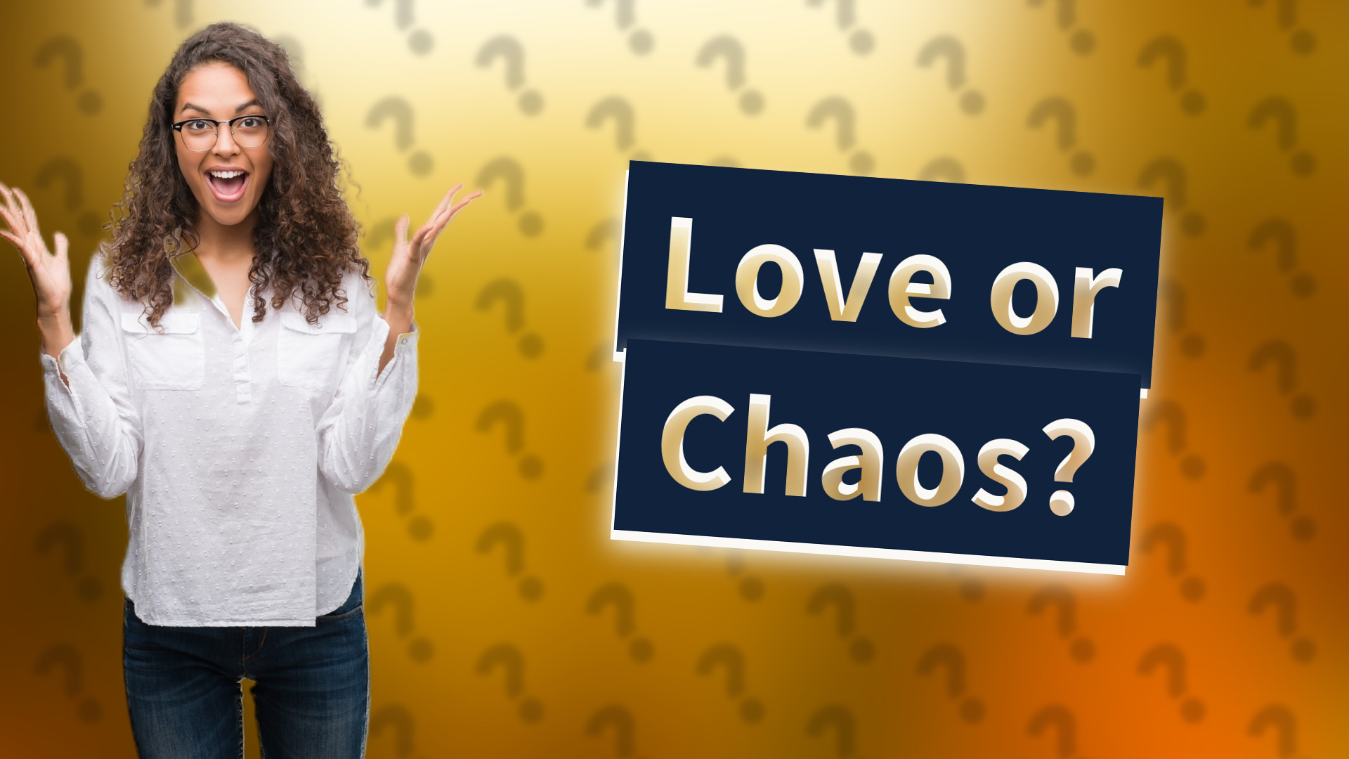 Love or Chaos?