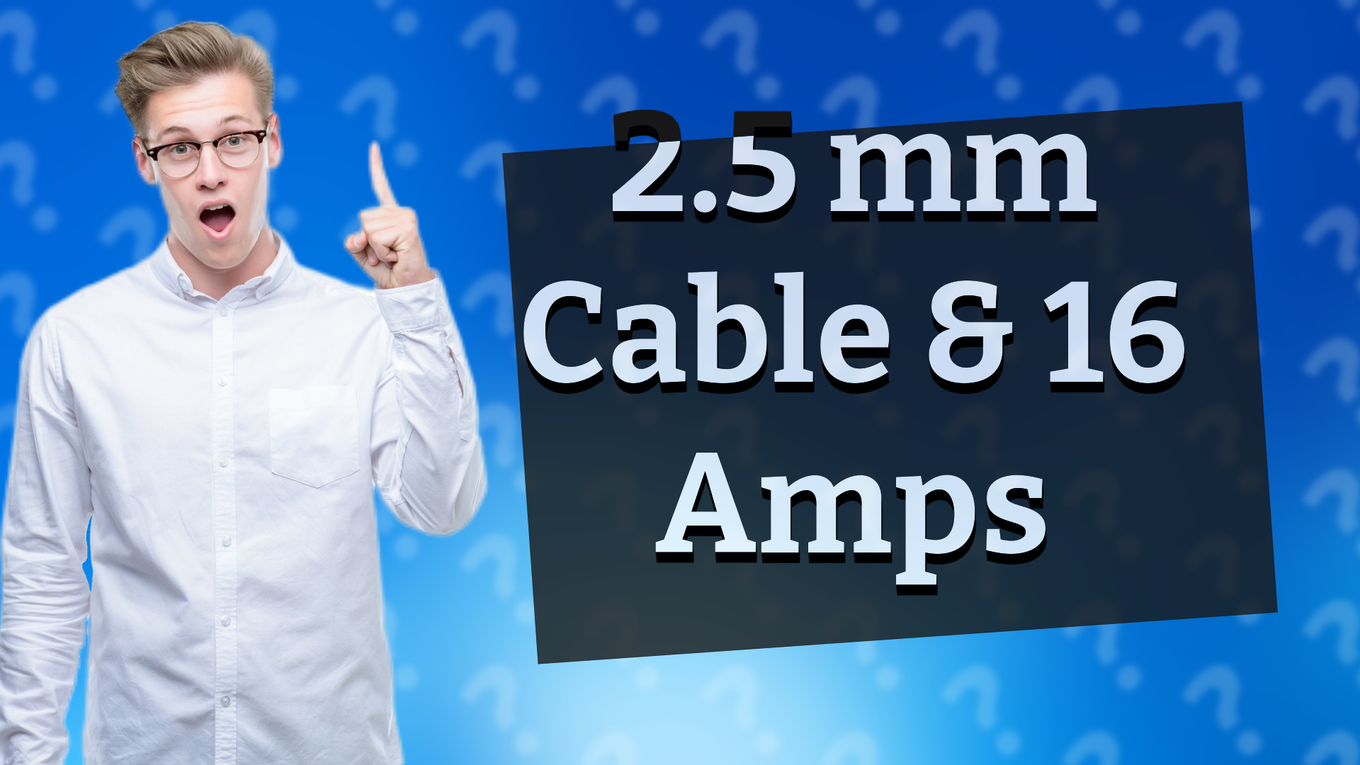 2.5 mm Cable & 16 Amps