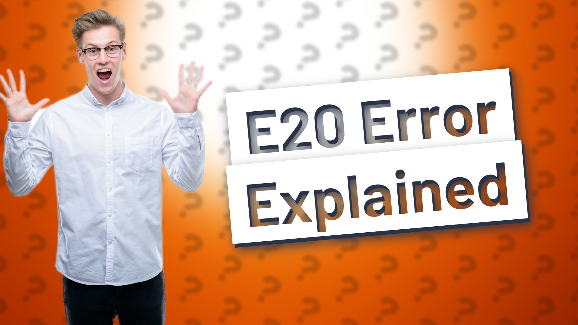 E20 Error Explained