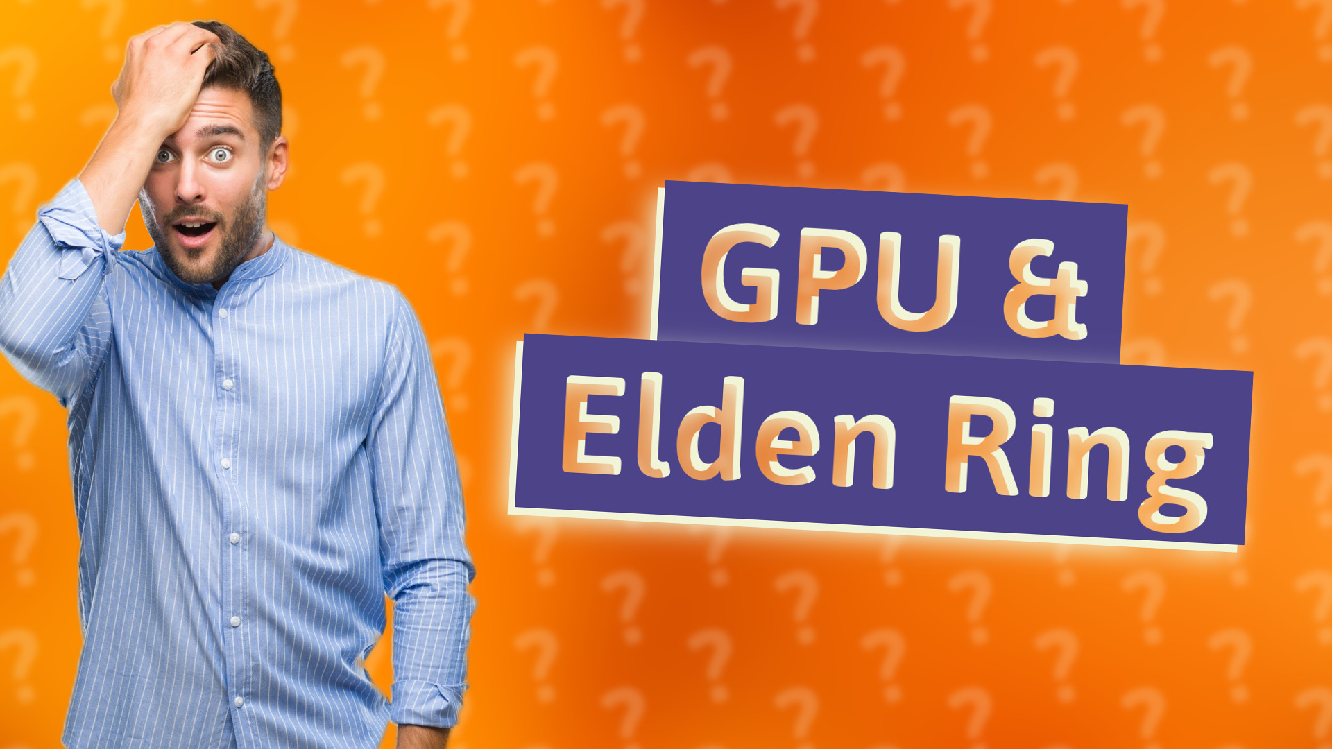 GPU & Elden Ring