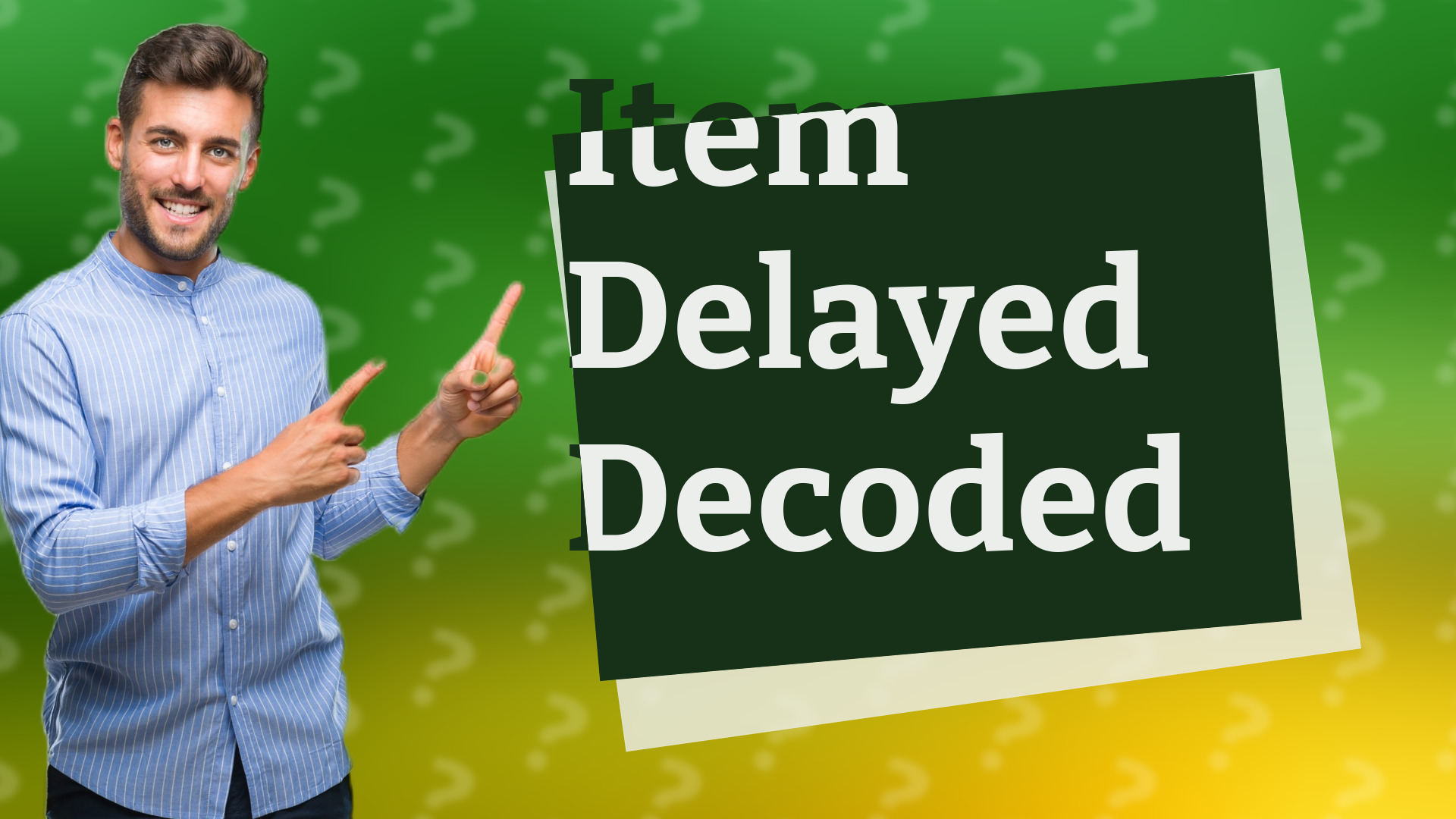 Item Delayed Decoded