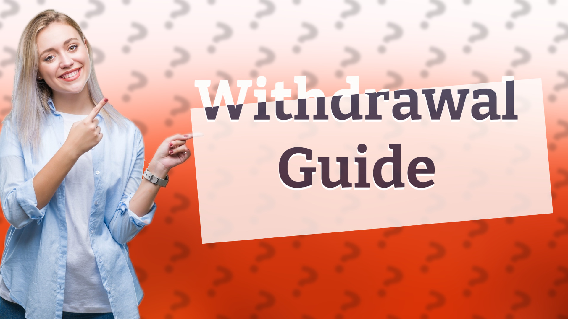 Withdrawal Guide
