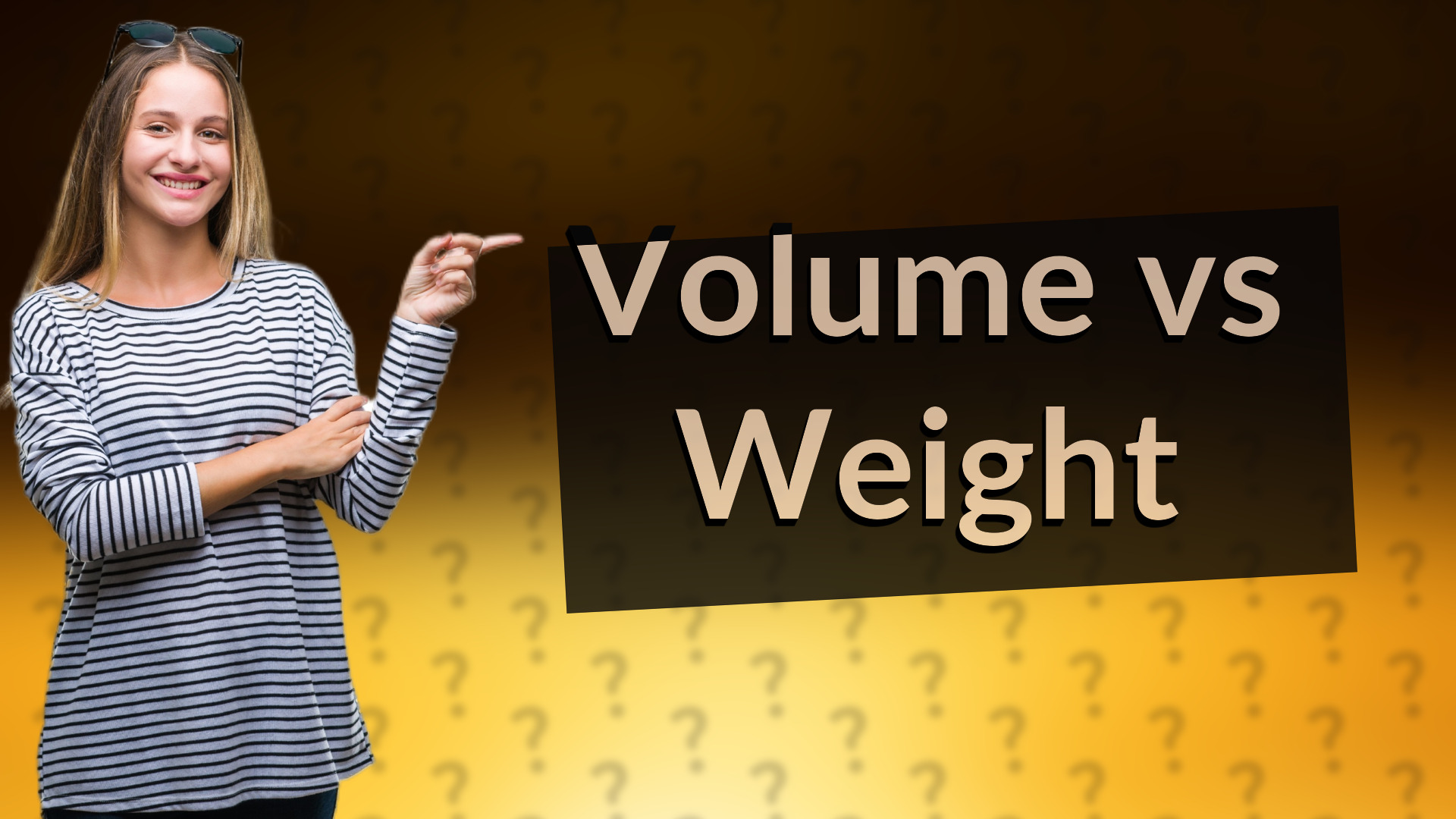 Volume vs Weight