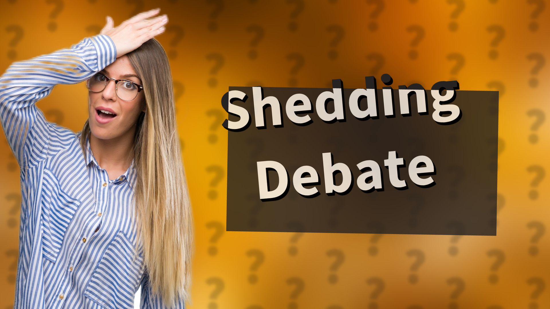Shedding Debate