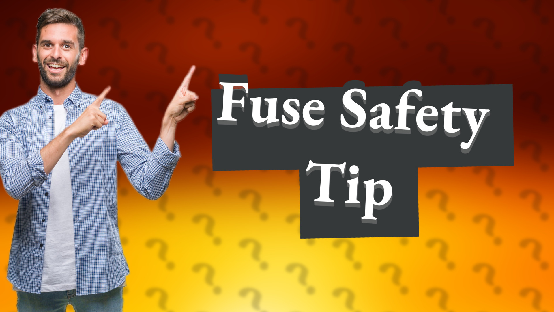 Fuse Safety Tip