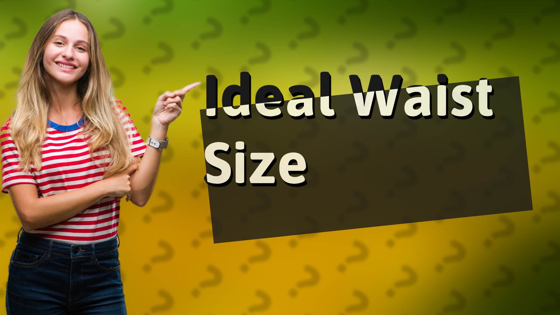 Ideal Waist Size