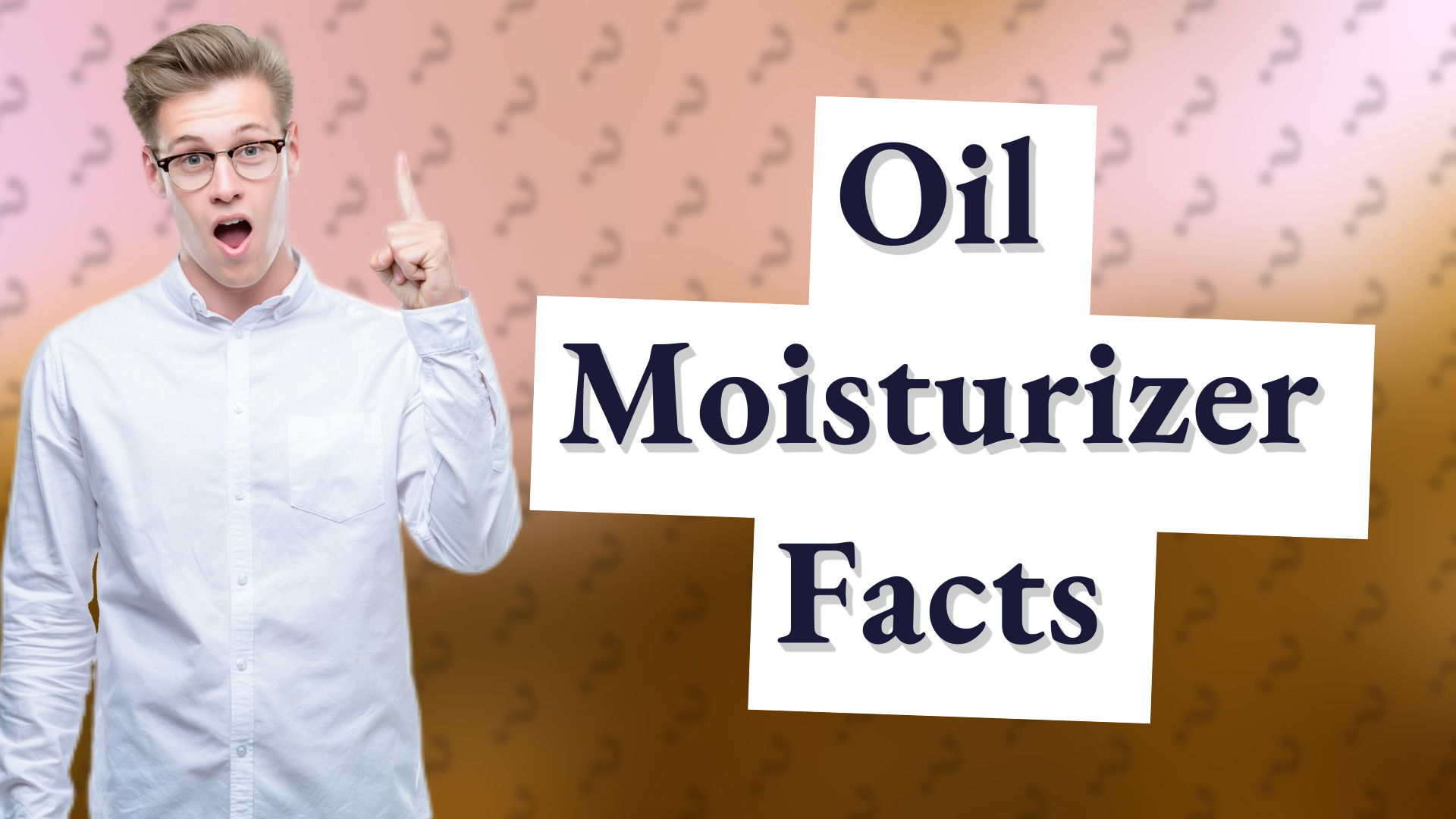 Oil Moisturizer Facts