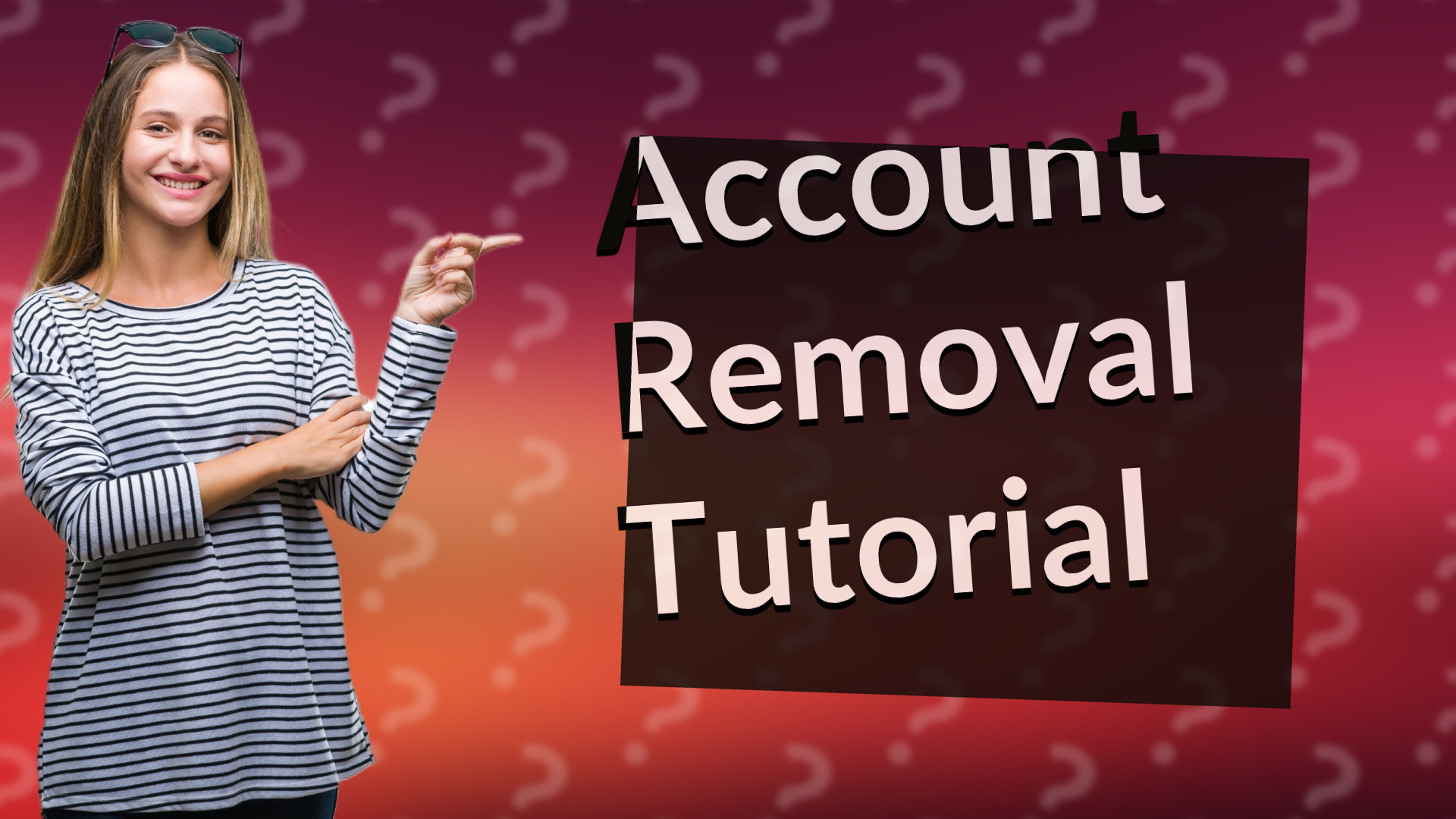 Account Removal Tutorial
