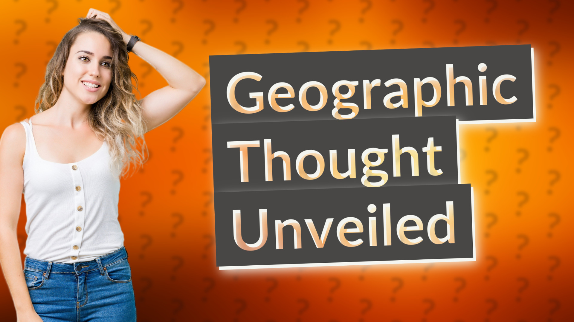 Geographic Thought Unveiled