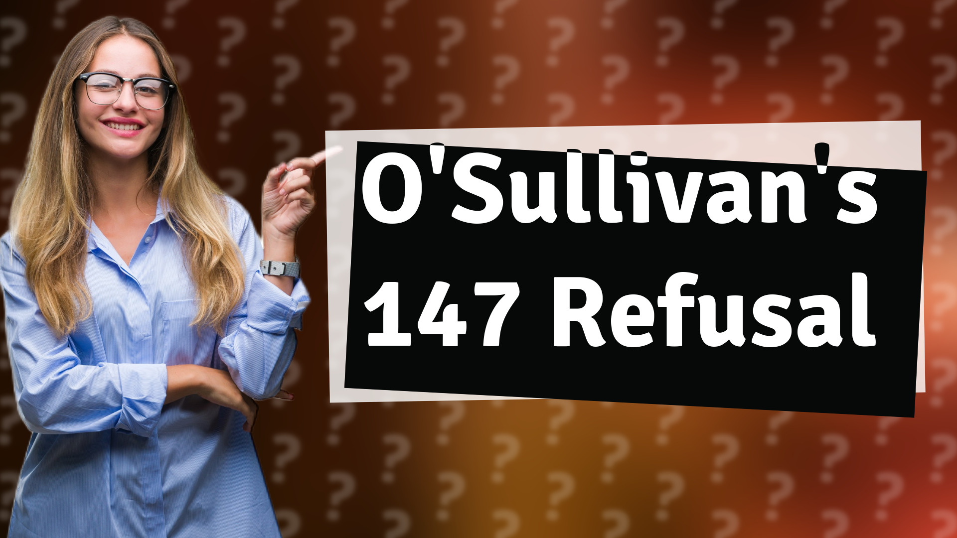 O'Sullivan's 147 Refusal