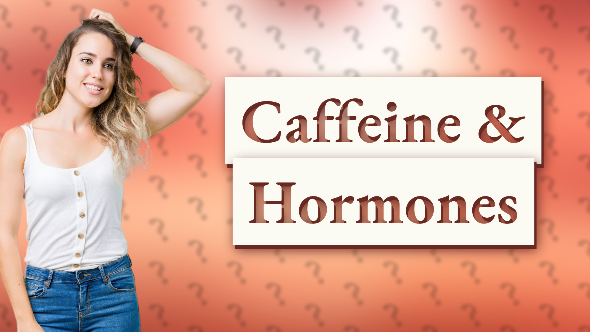 Caffeine & Hormones