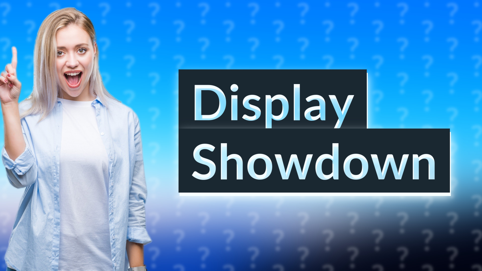 Display Showdown