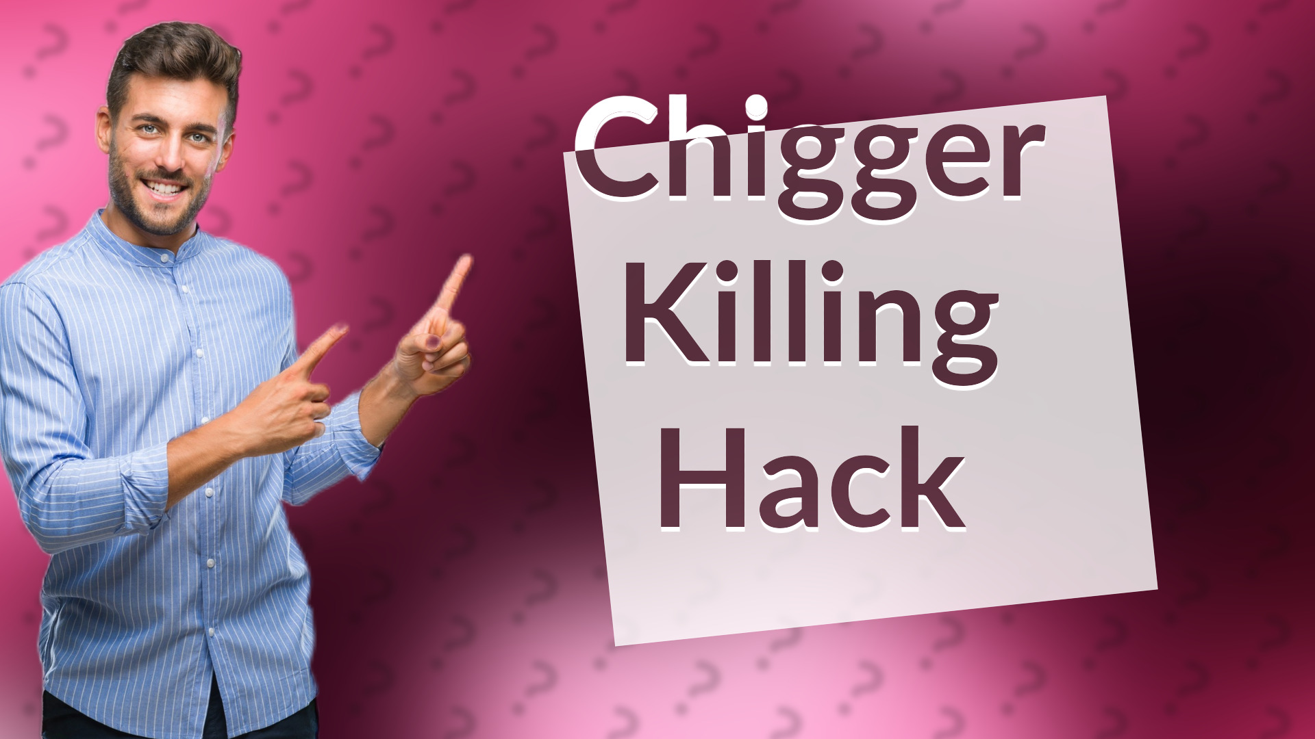 Chigger Killing Hack