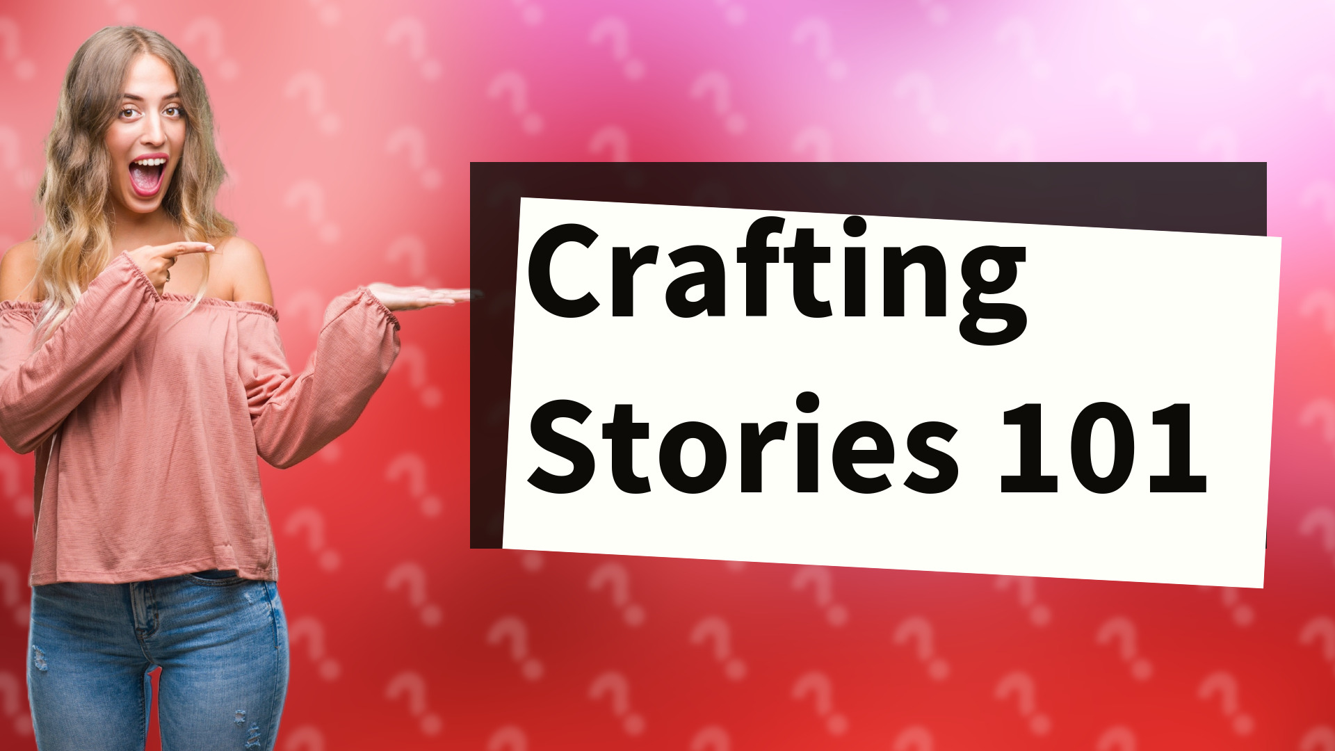 Crafting Stories 101