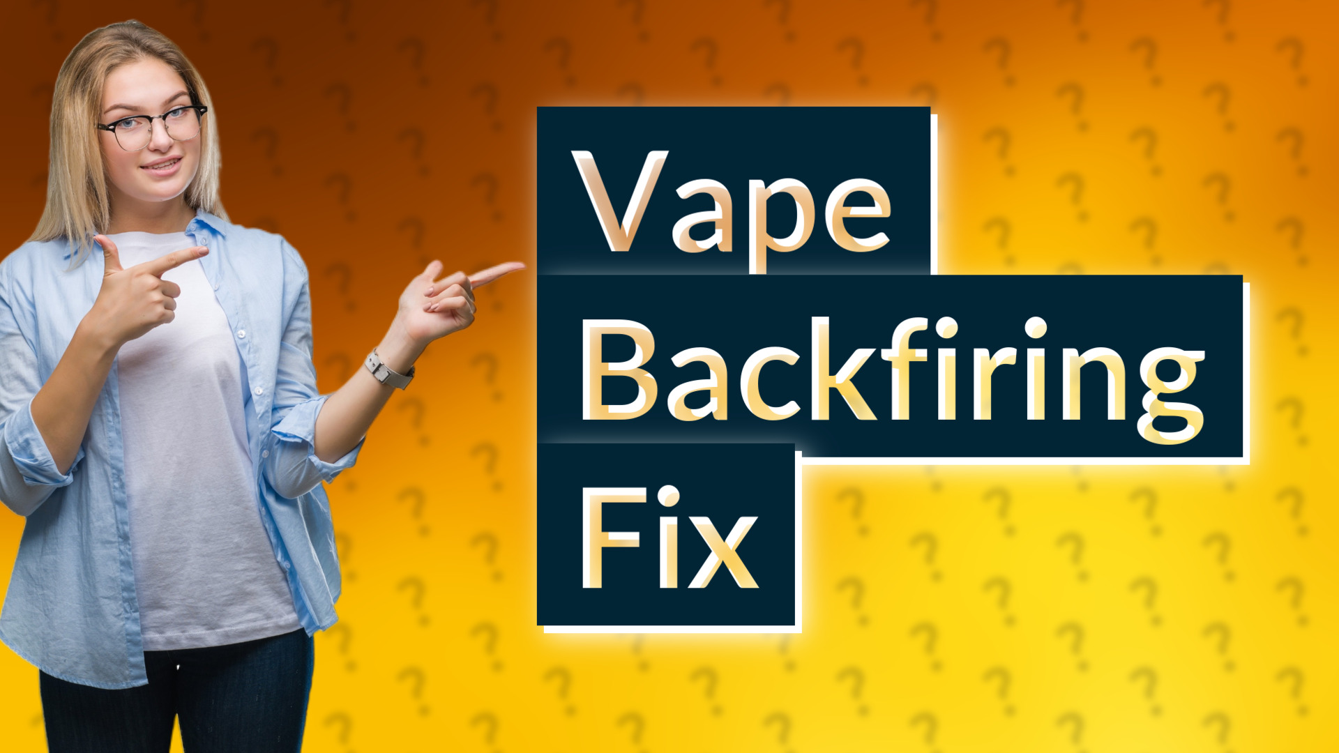 Vape Backfiring Fix