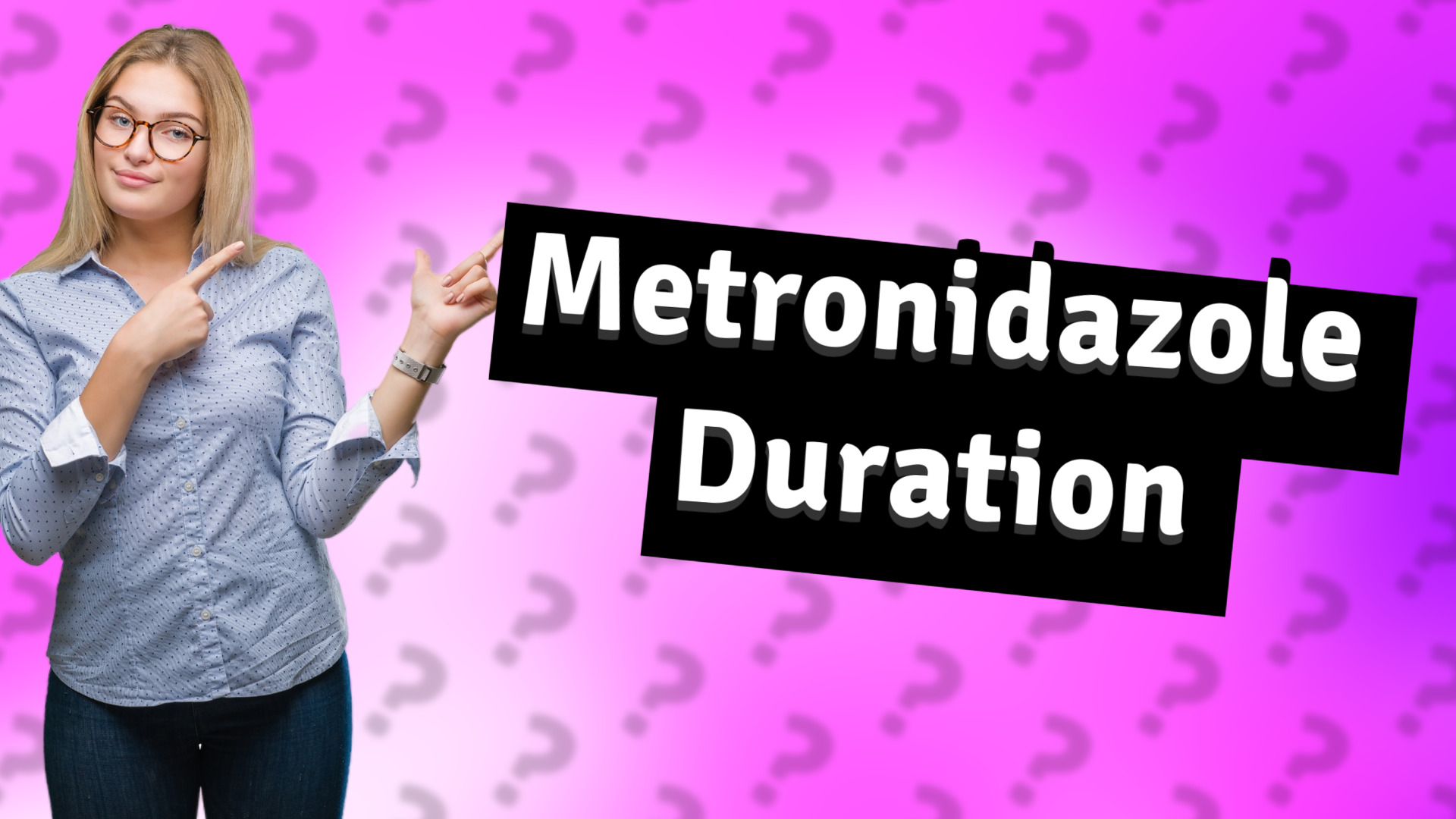 Metronidazole Duration