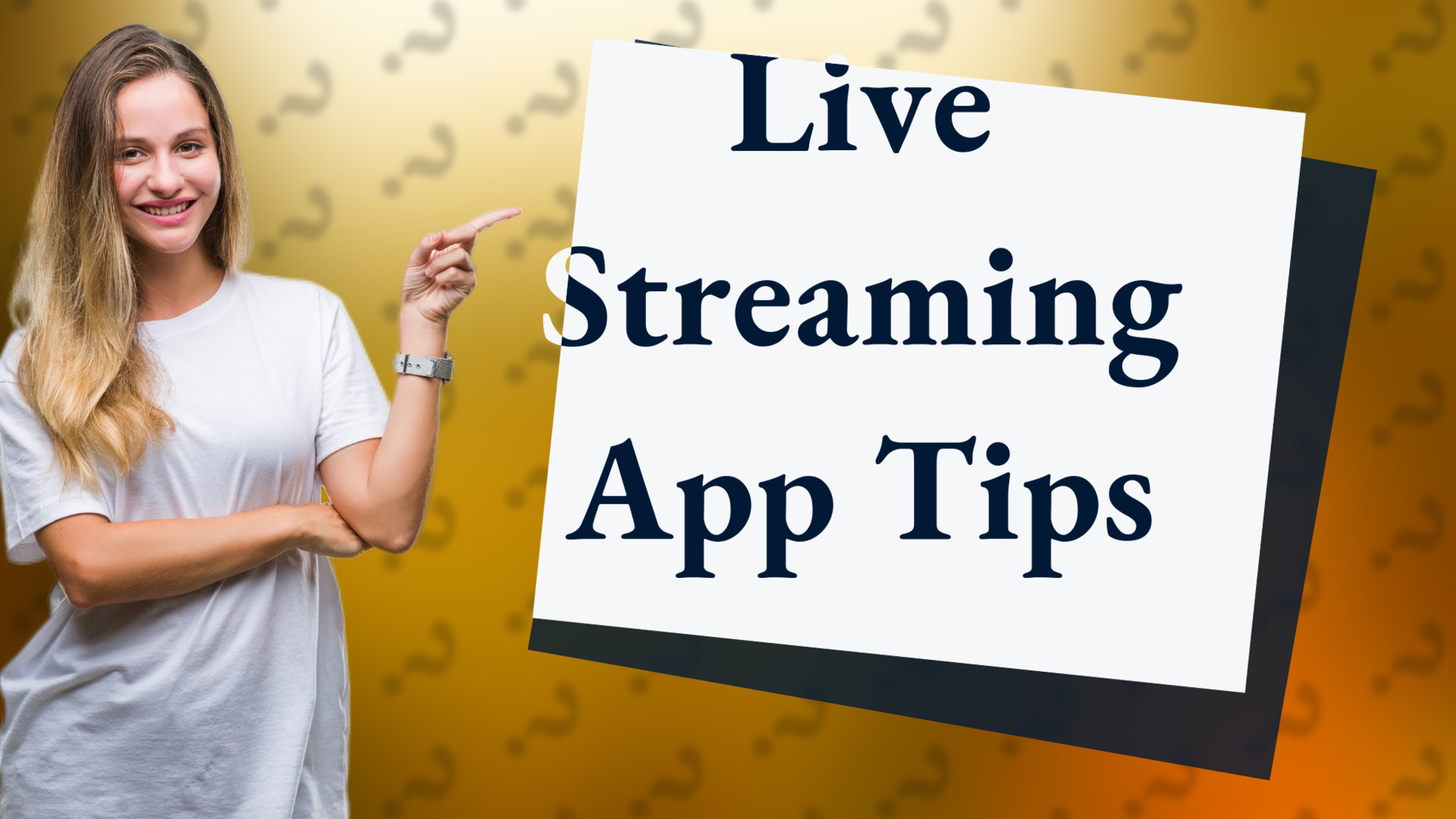 Live Streaming App Tips