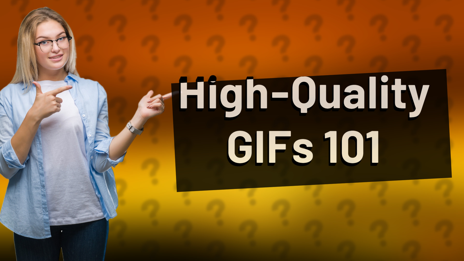 High-Quality GIFs 101