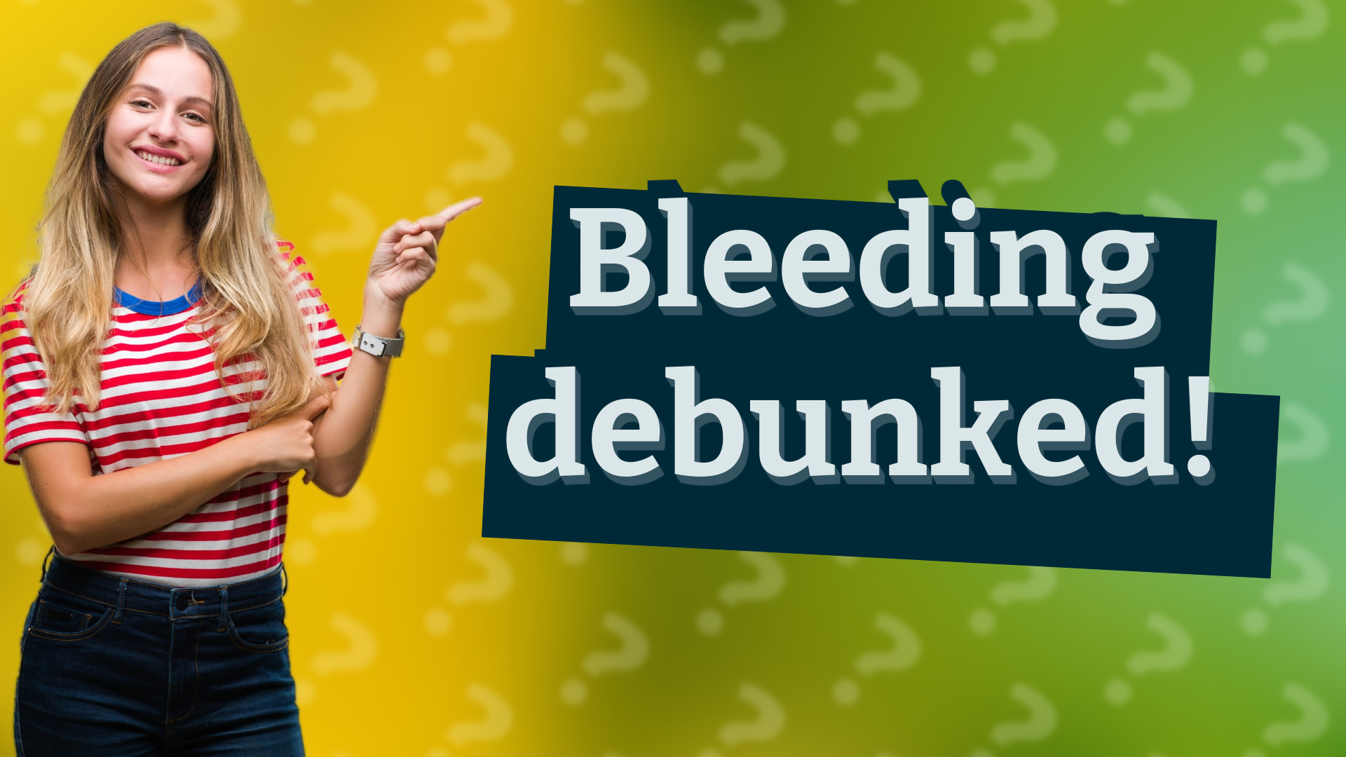 Bleeding debunked!