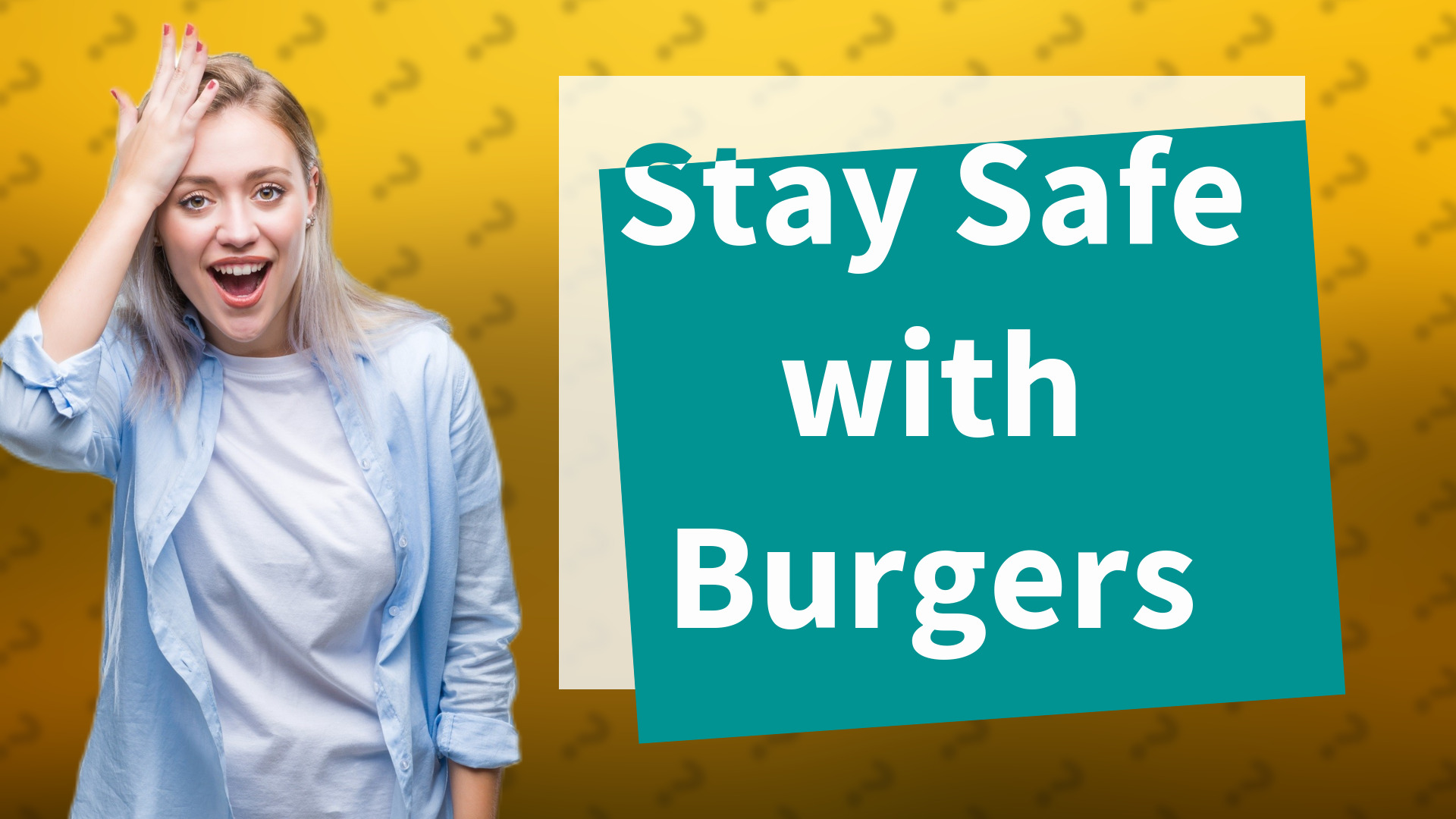 Stay Safe with Burgers