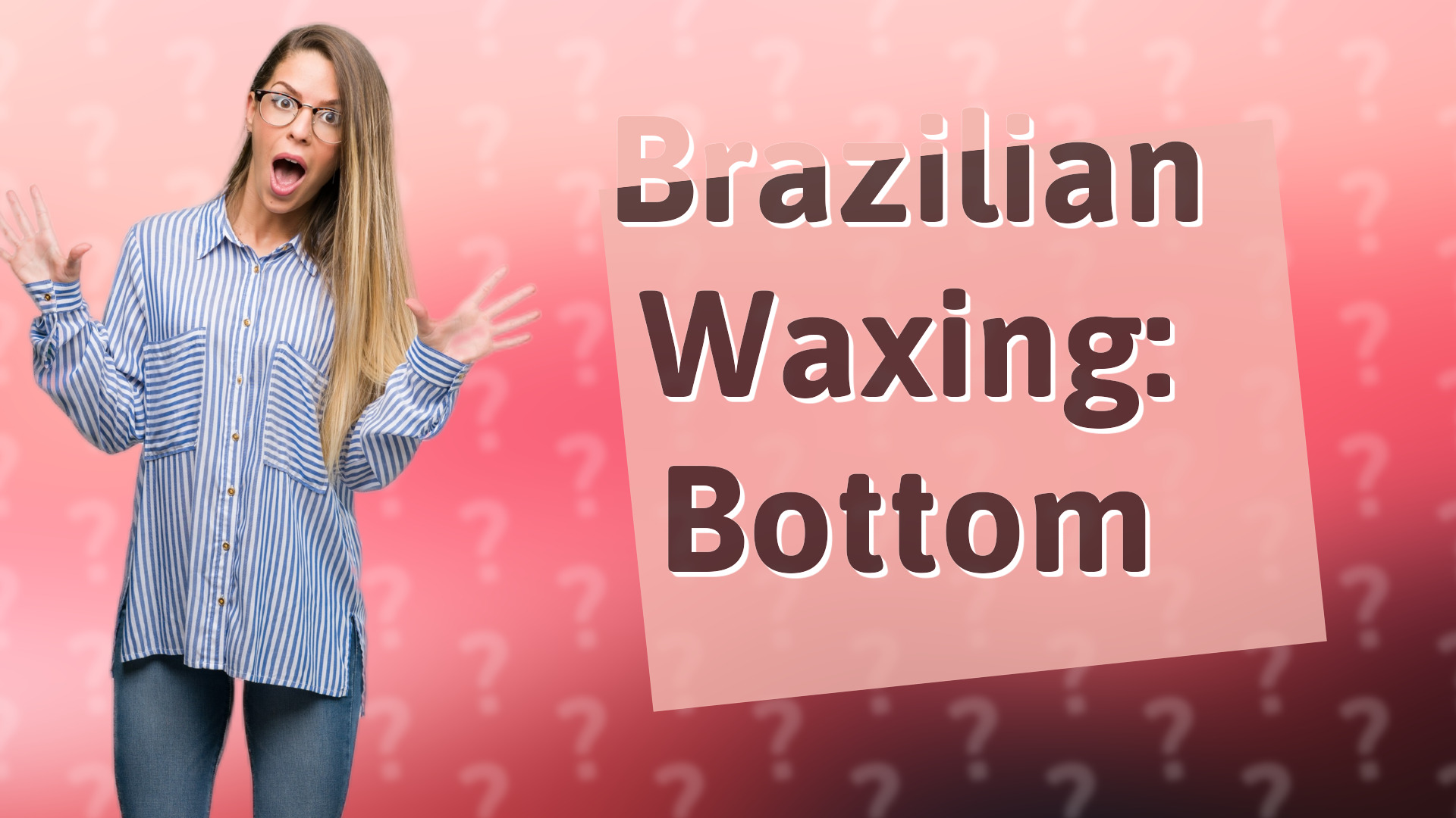 Brazilian Waxing: Bottom
