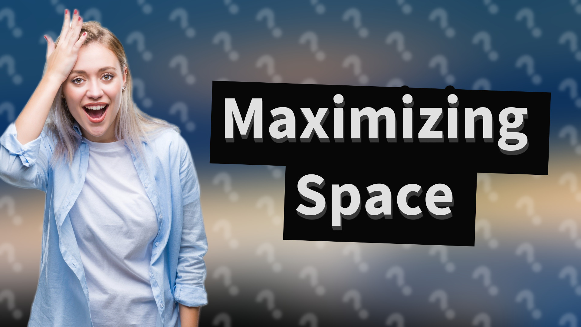 Maximizing Space