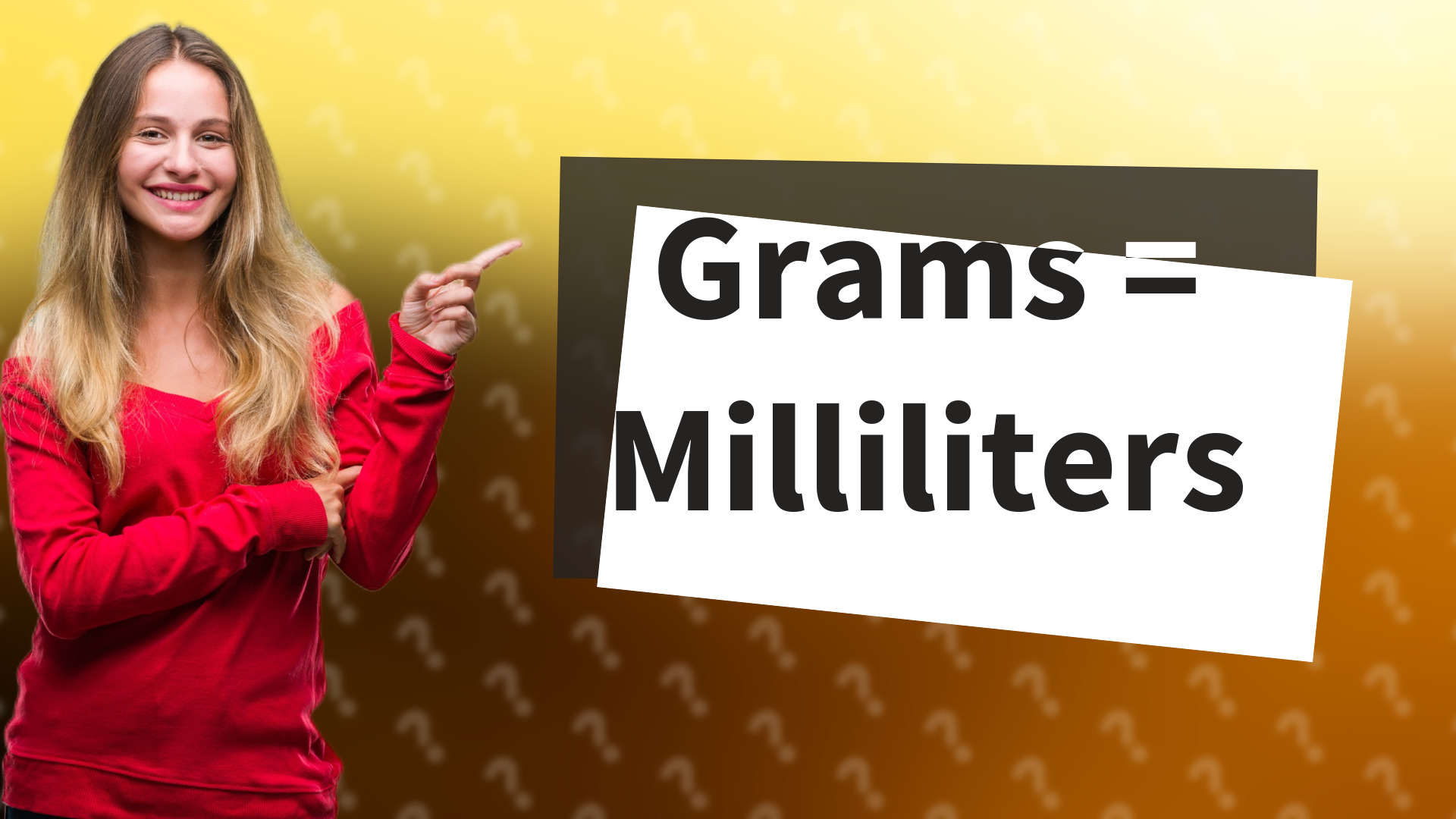 Grams = Milliliters