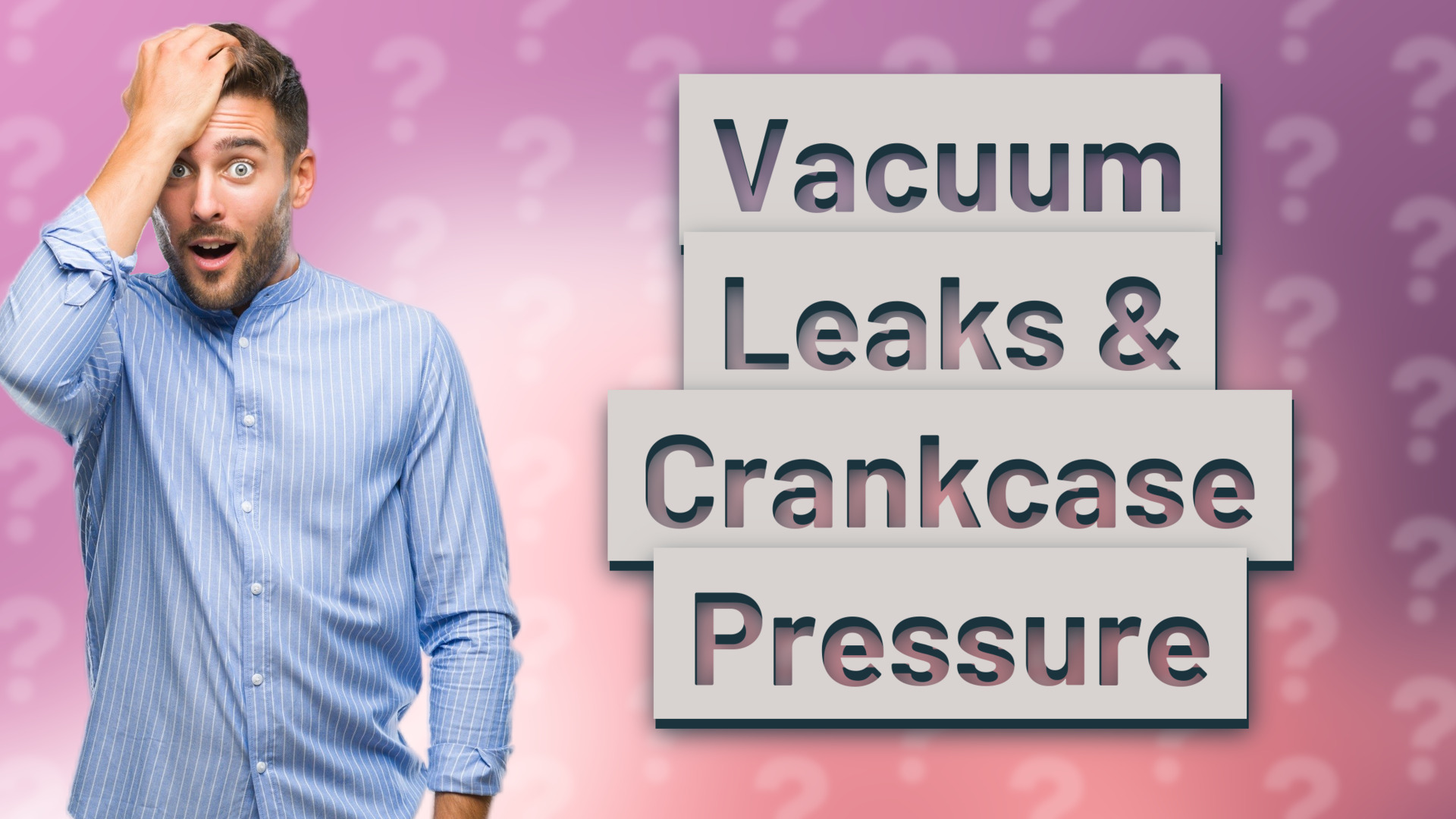 Vacuum Leaks & Crankcase Pressure