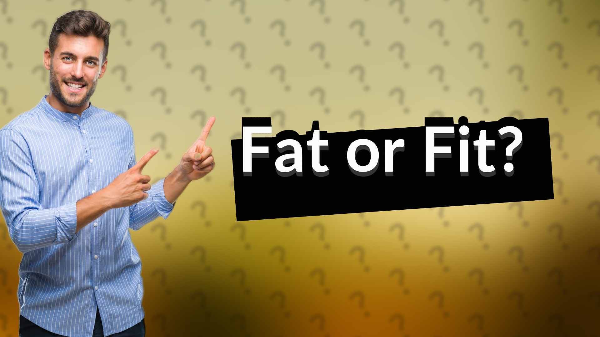 Fat or Fit?